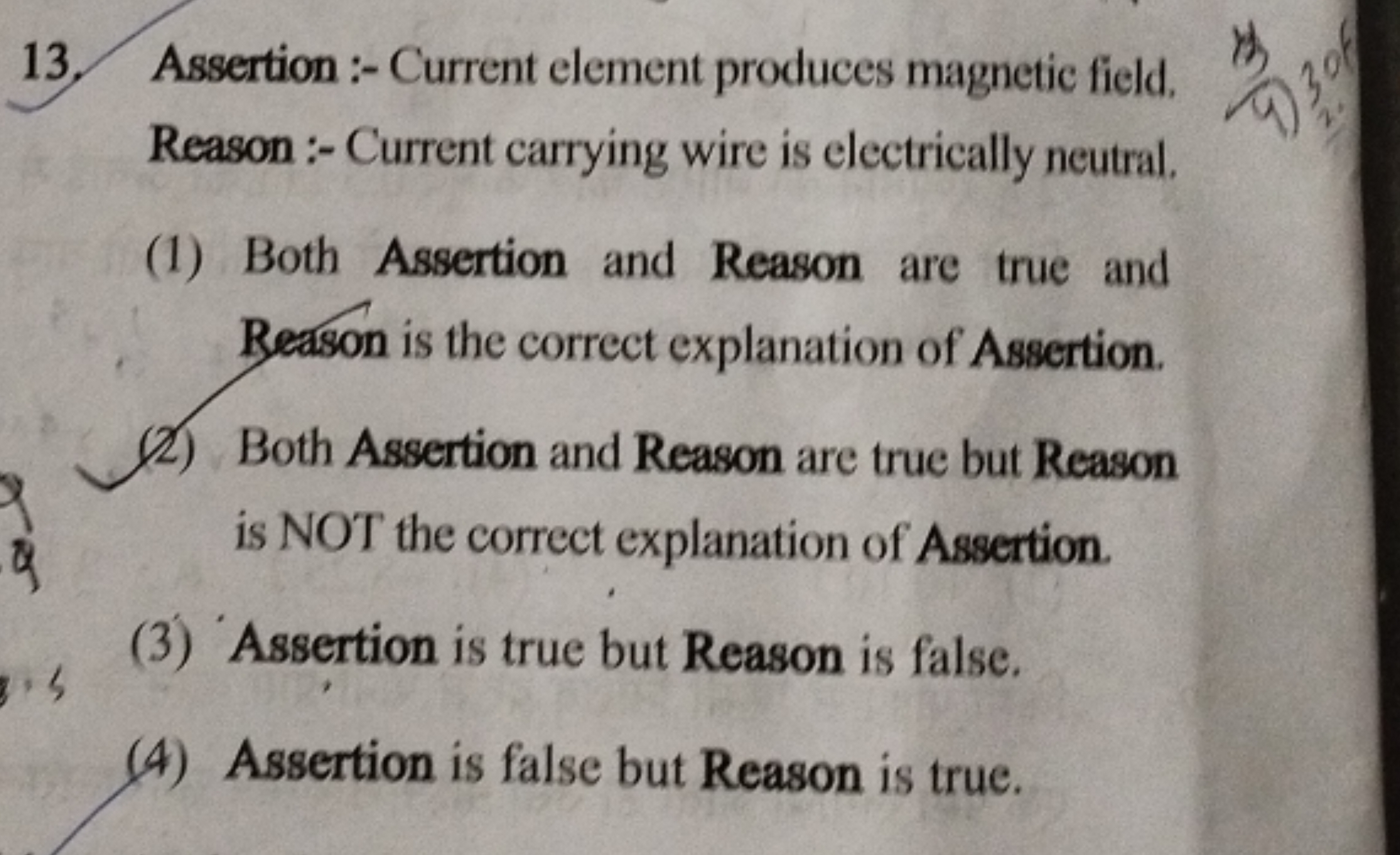 13. Assertion :- Current element produces magnetic field. Reason :- Cu