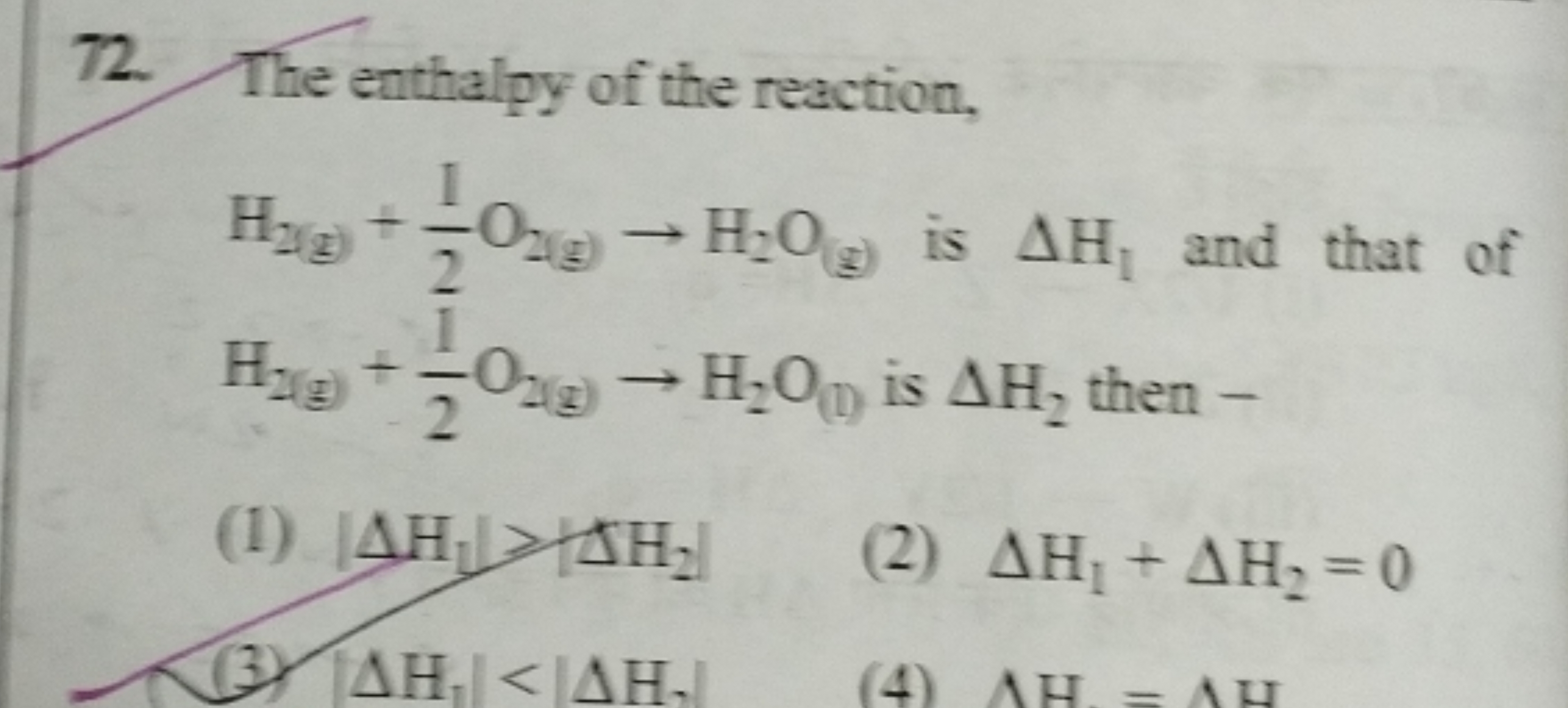 72. The enthalpy of the reaction, H2( g)​+21​O2( g)​→H2​O(g)​ is ΔH1​ 