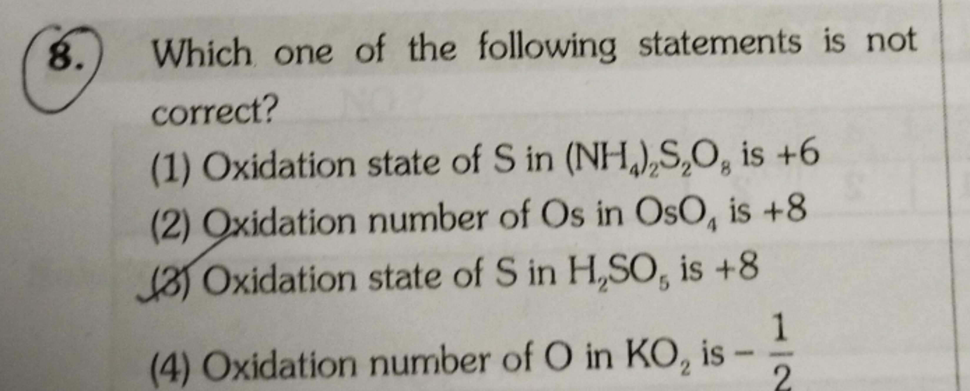 8. Which one of the following statements is not correct?
(1) Oxidation