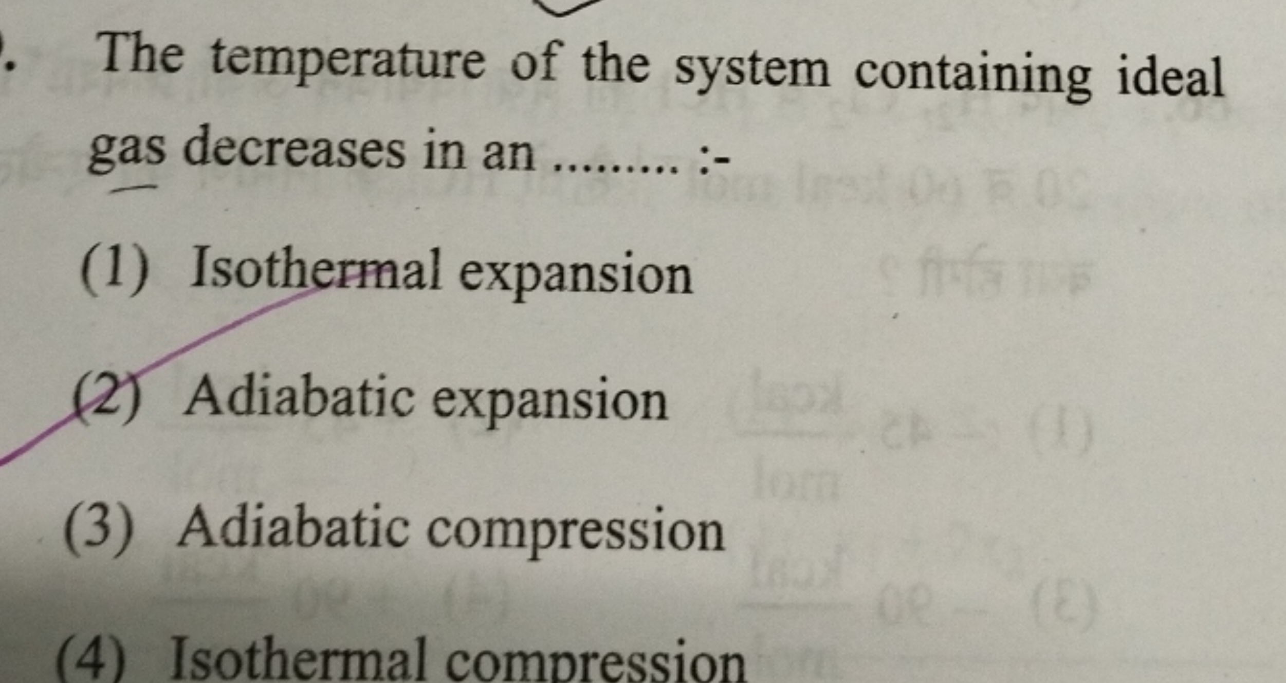 The temperature of the system containing ideal gas decreases in an  :−