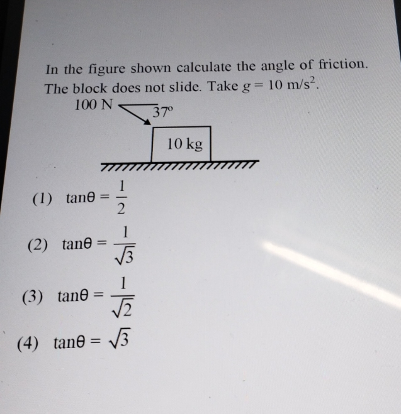 In the figure shown calculate the angle of friction. The block does no