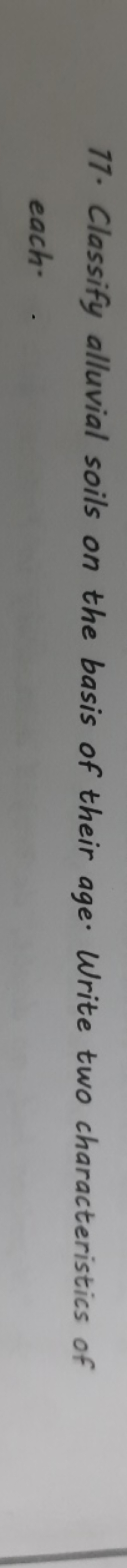 17. Classify alluvial soils on the basis of their age. Write two chara