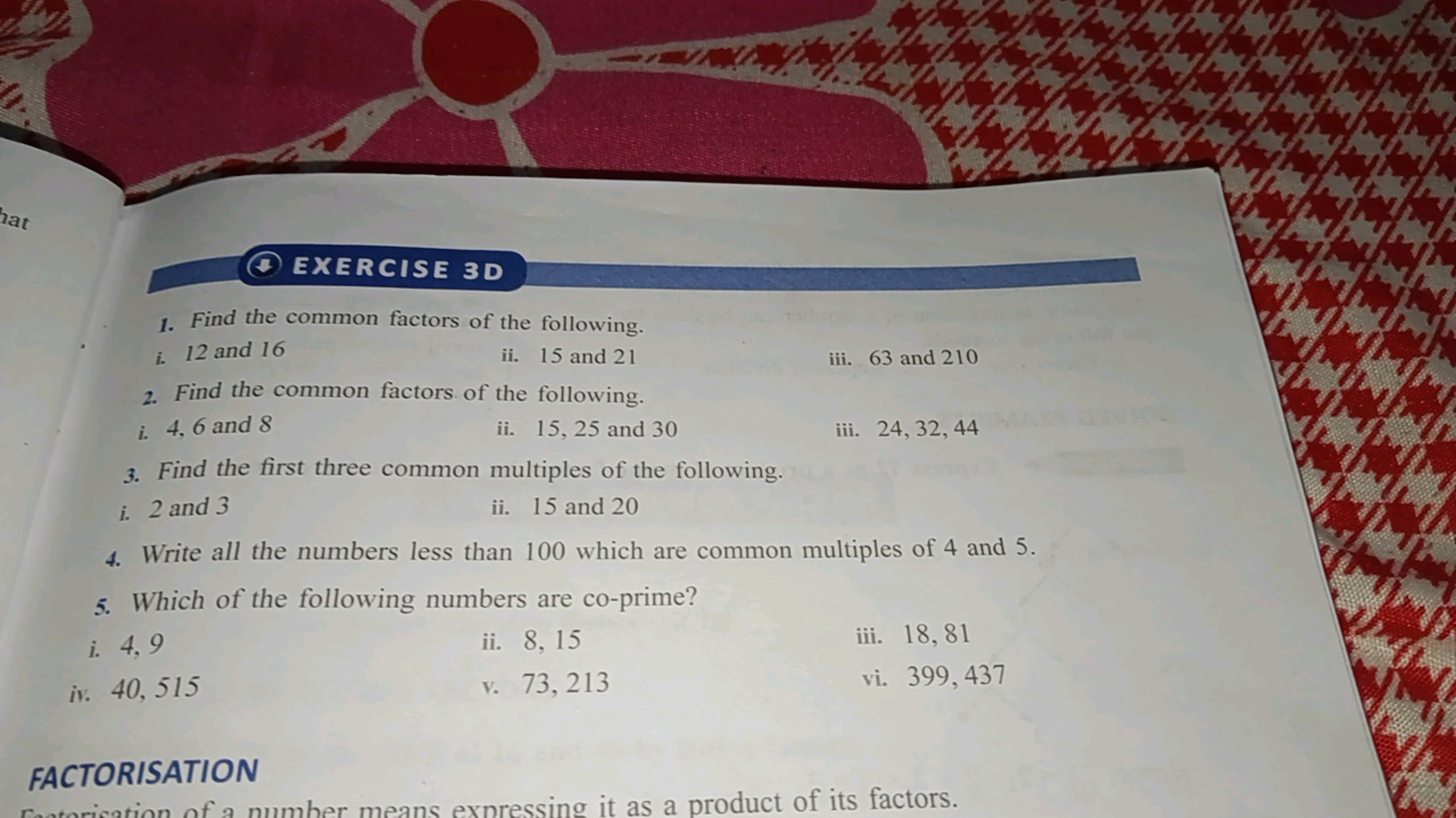 EXERCISE 3D
1. Find the common factors of the following.
i. 12 and 16
