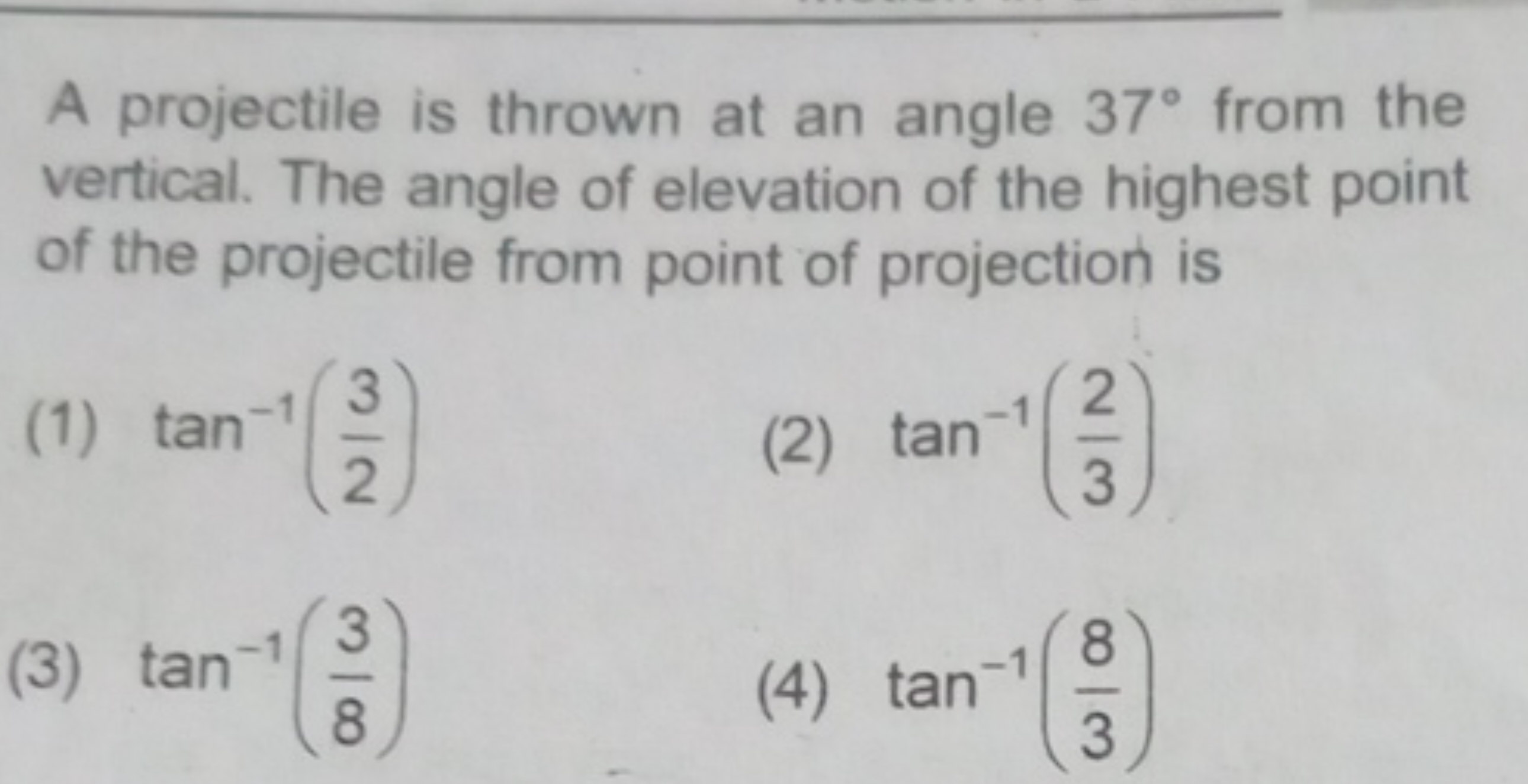 A projectile is thrown at an angle 37∘ from the vertical. The angle of