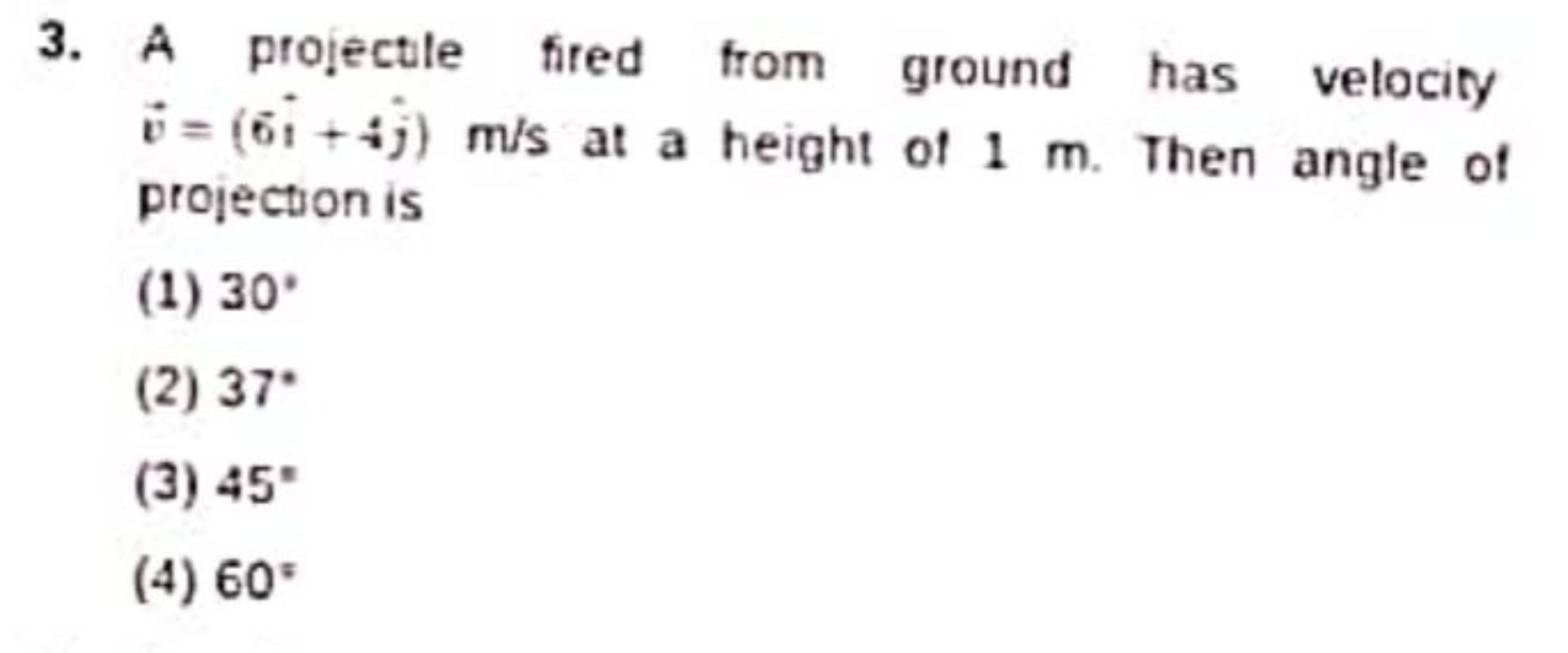 3. A projectle fired from ground has velocity v=(6i+ij)m/s at a height