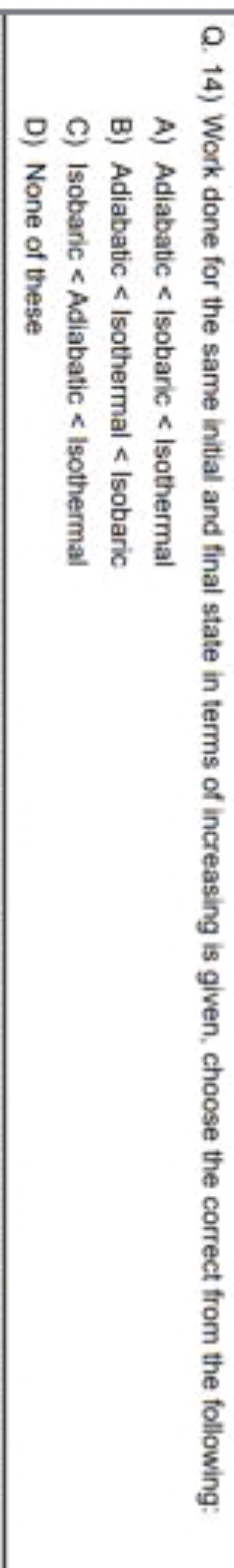 Q. 14) Work done for the same initial and final state in terms of incr