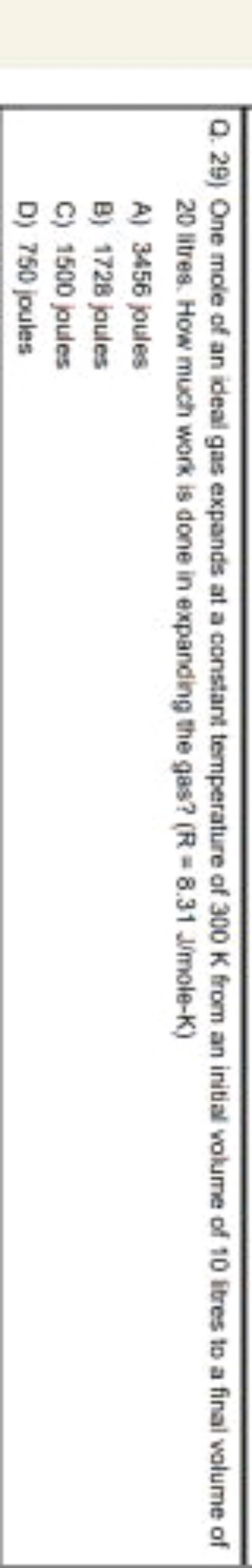 Q. 29) One mole of an ideal gas expands at a constant temperature of 3