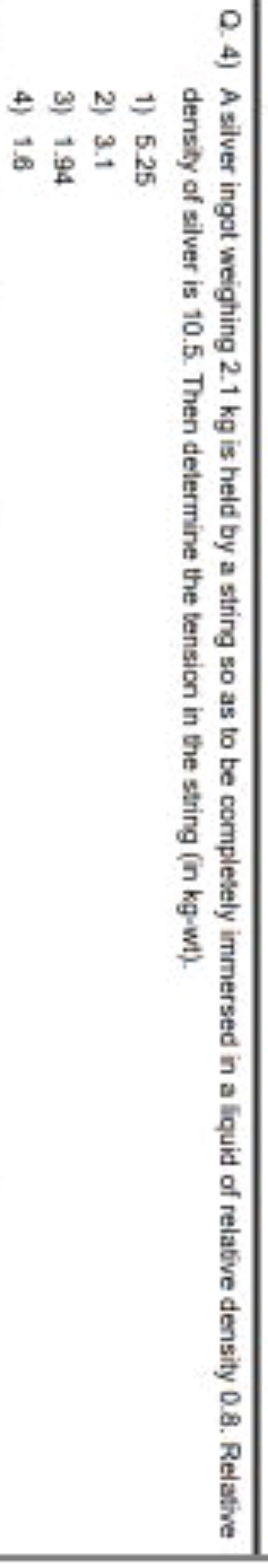 Q. 4) A silver ingot weighing 2.1 kg is held by a string so as to be c