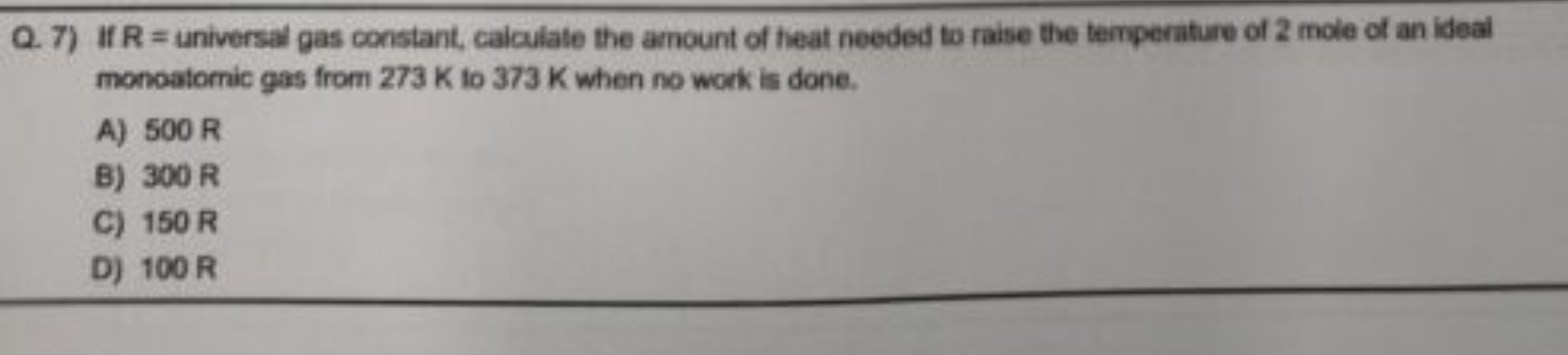 Q. 7) If R= universal gas constant, caiculate the amount of heat neede