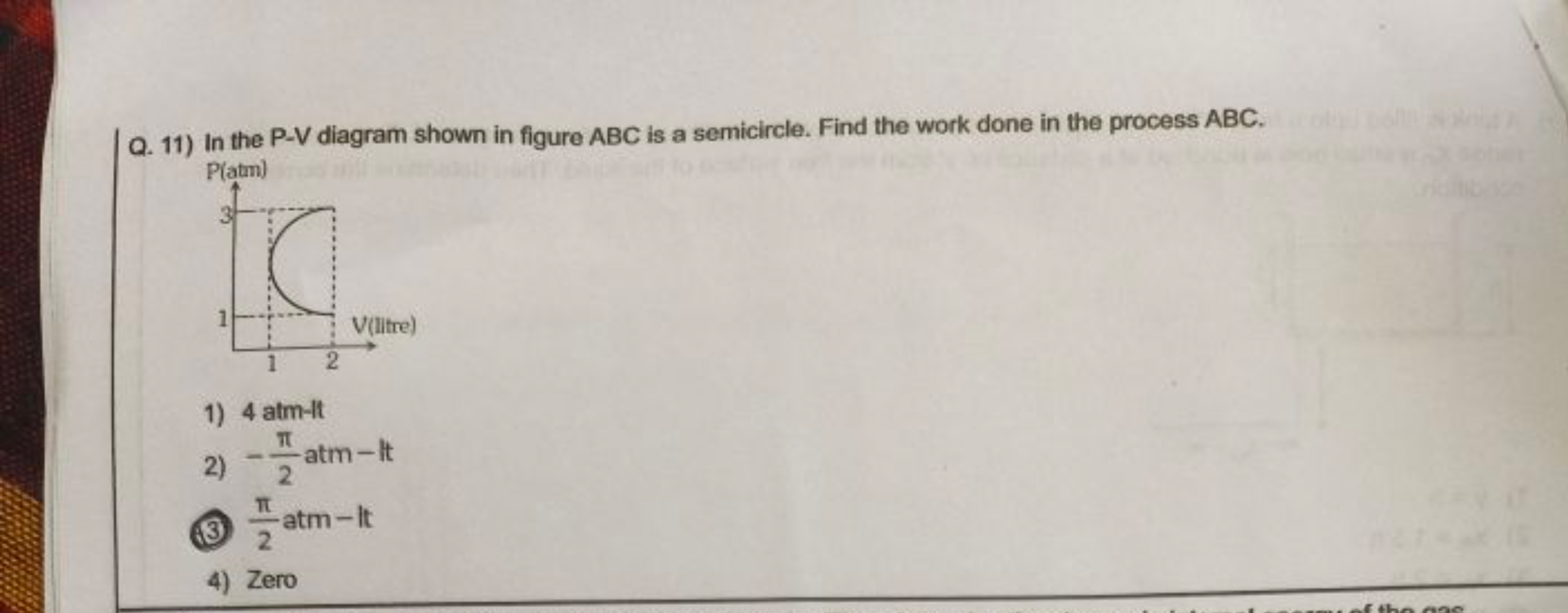 Q. 11) In the P−V diagram shown in figure ABC is a semicircle. Find th