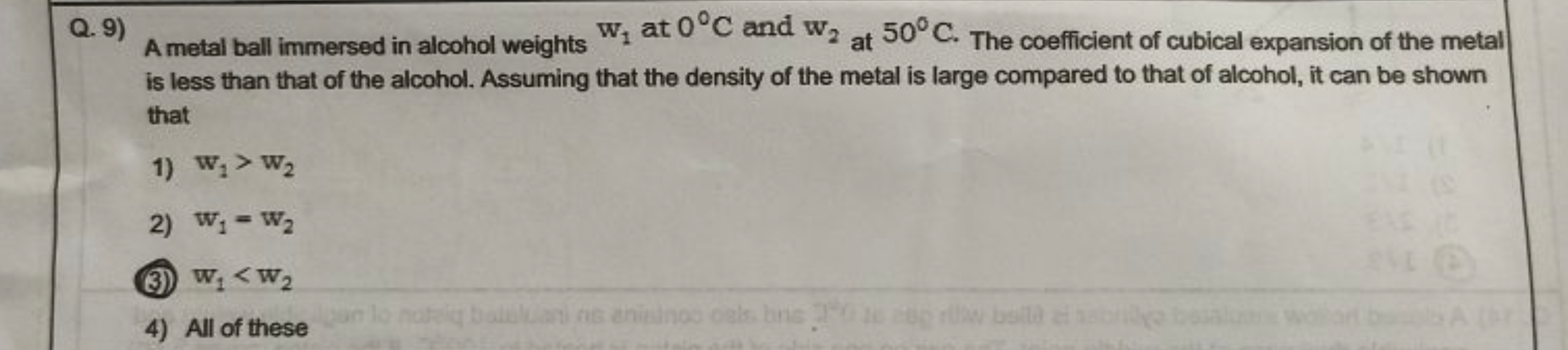 Q. 9)

A metal ball immersed in alcohol weights w1​ at 0∘C and w2​ at 