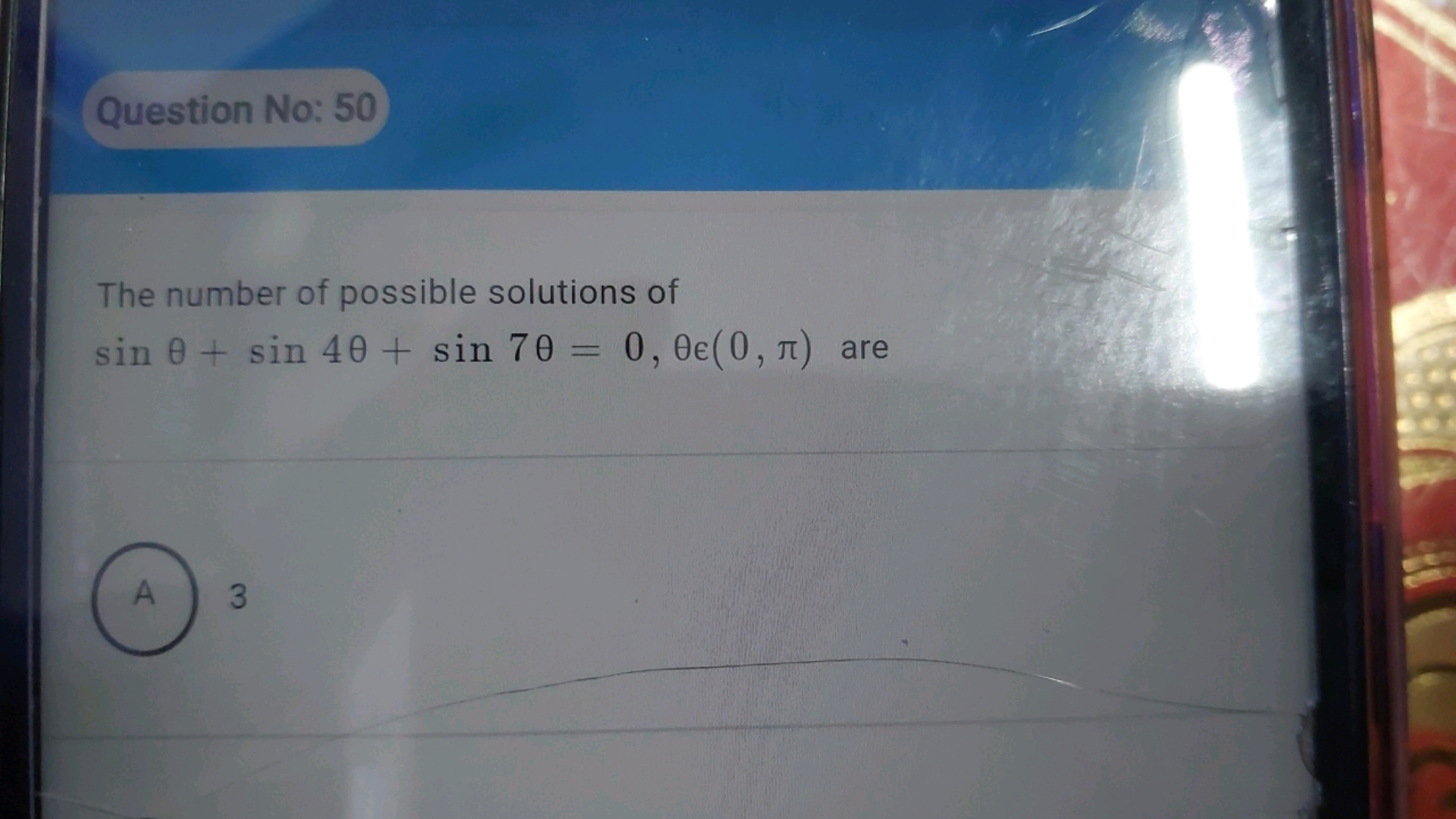 Question No: 50

The number of possible solutions of sinθ+sin4θ+sin7θ=