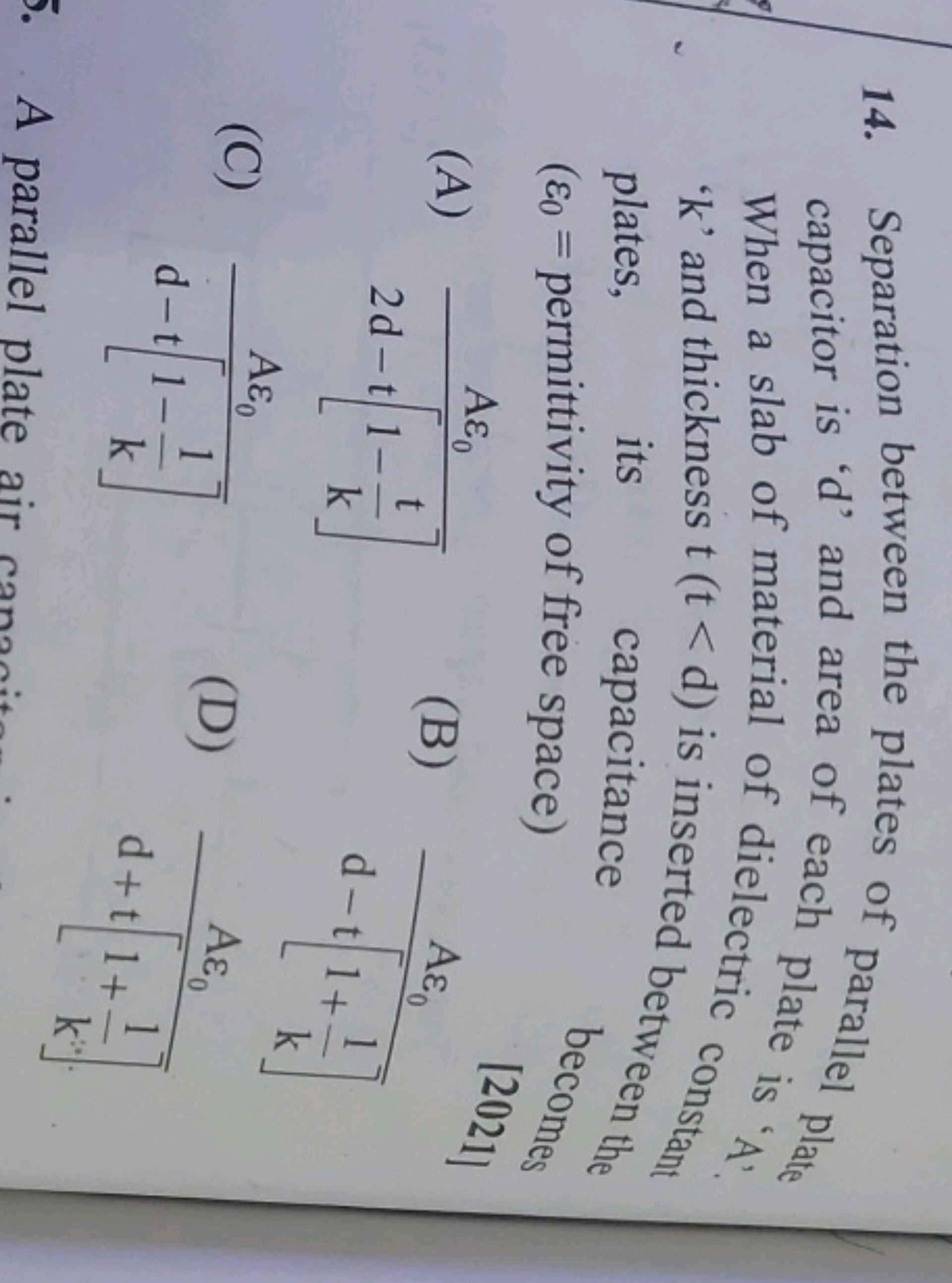 14. Separation between the plates of parallel plate capacitor is ' d '