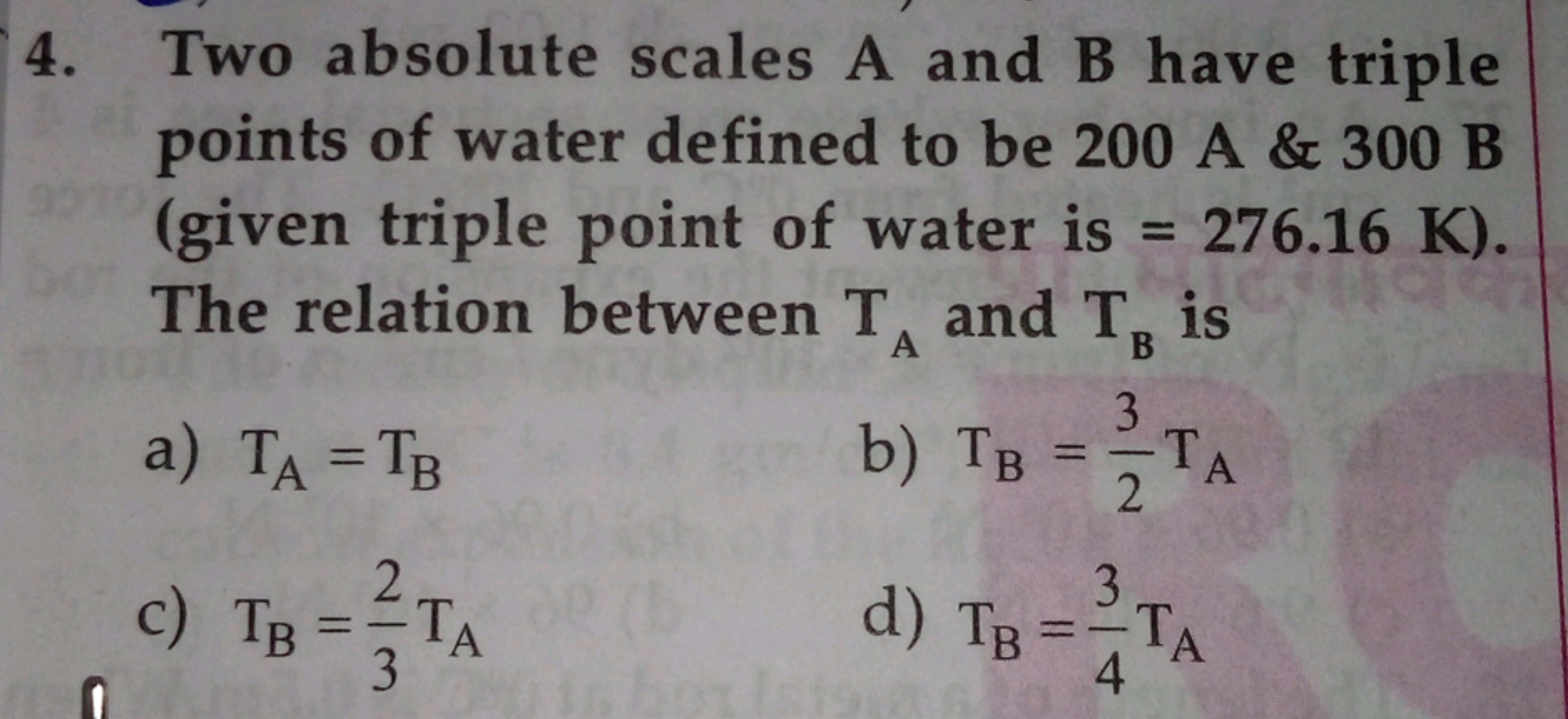 4. Two absolute scales A and B have triple points of water defined to 