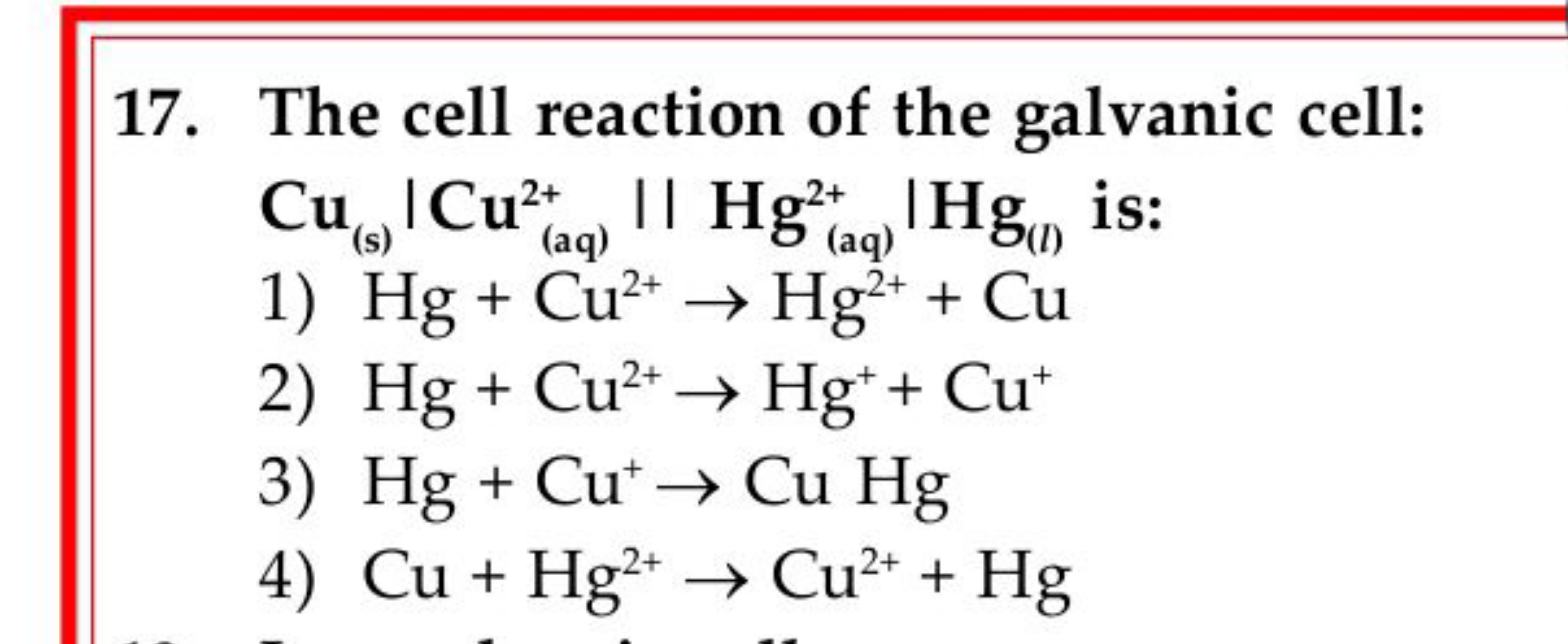 17. The cell reaction of the galvanic cell: Cu(s)​∣∣​Cu((aq) 2+​∣∣​∣∣​