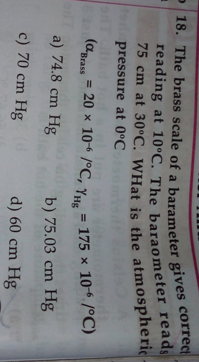 18. The brass scale of a barameter gives correct reading at 10∘C. The 