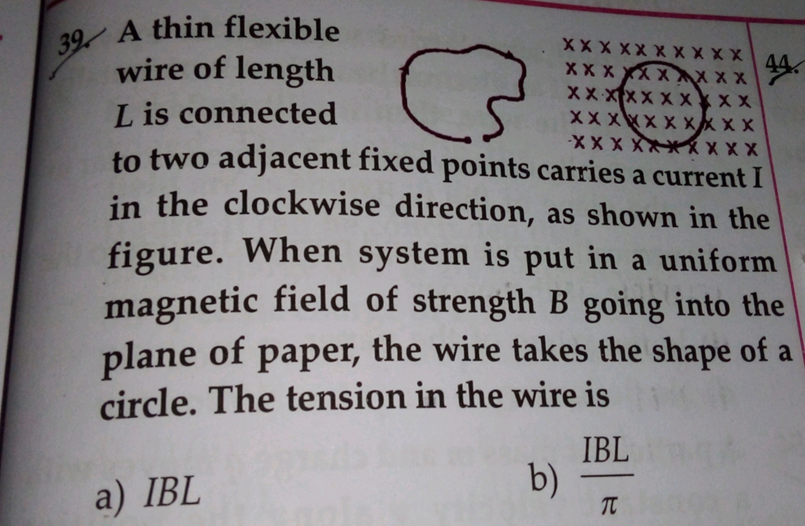 39. A thin flexible wire of length L is connected
xxxxxxxxxxx
x×x×x∣x×