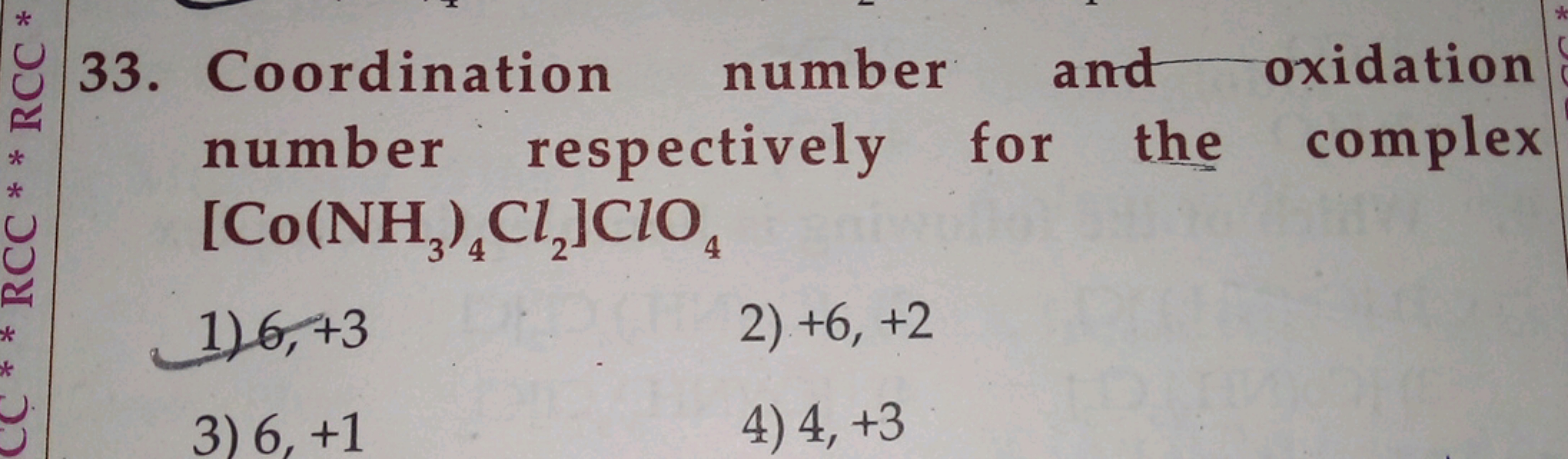 33. Coordination number and oxidation number respectively for the comp