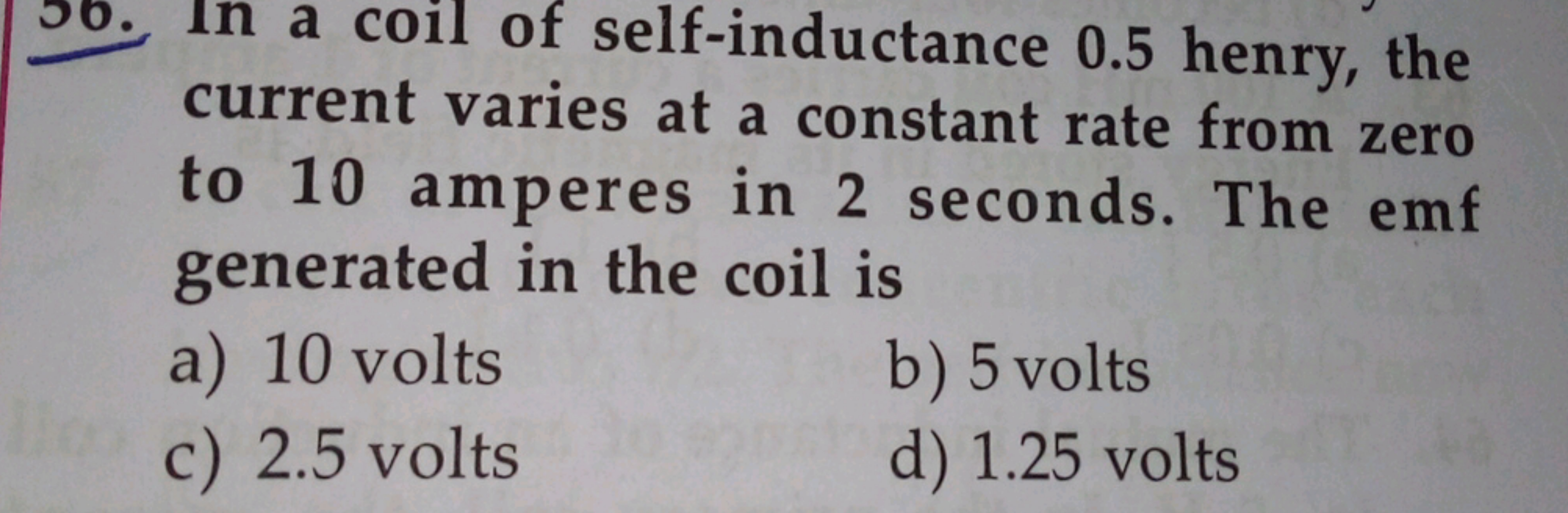 Jo. In a coil of self-inductance 0.5 henry, the current varies at a co