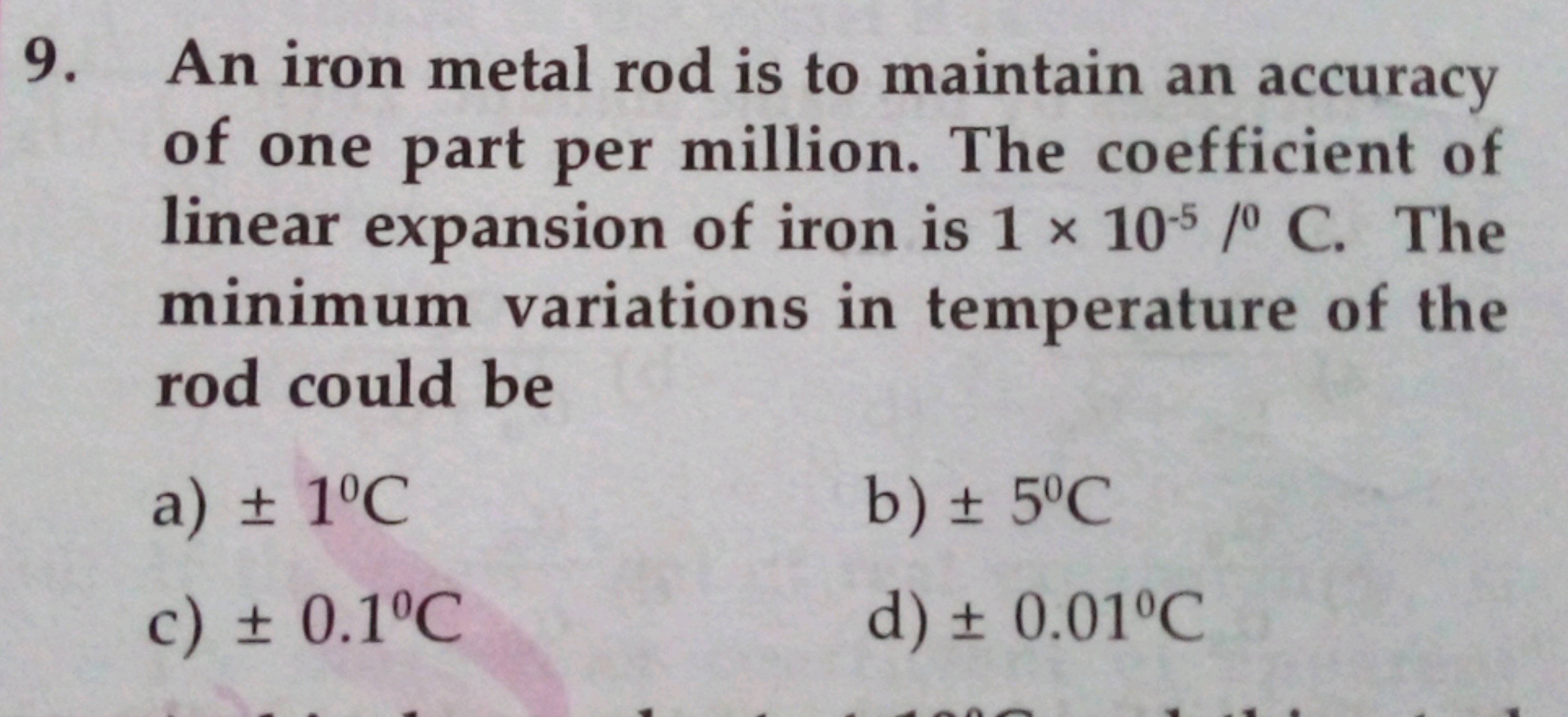 9. An iron metal rod is to maintain an accuracy of one part per millio