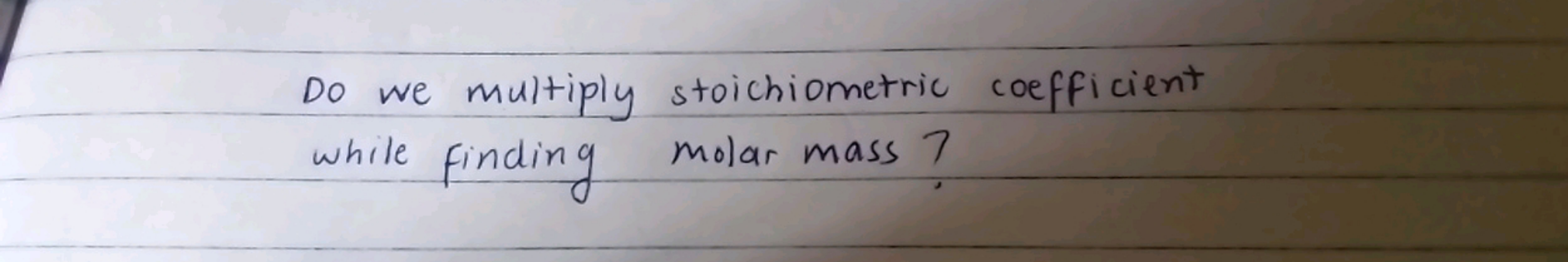 Do we multiply stoichiometric coefficient
7
while finding molar mass ?