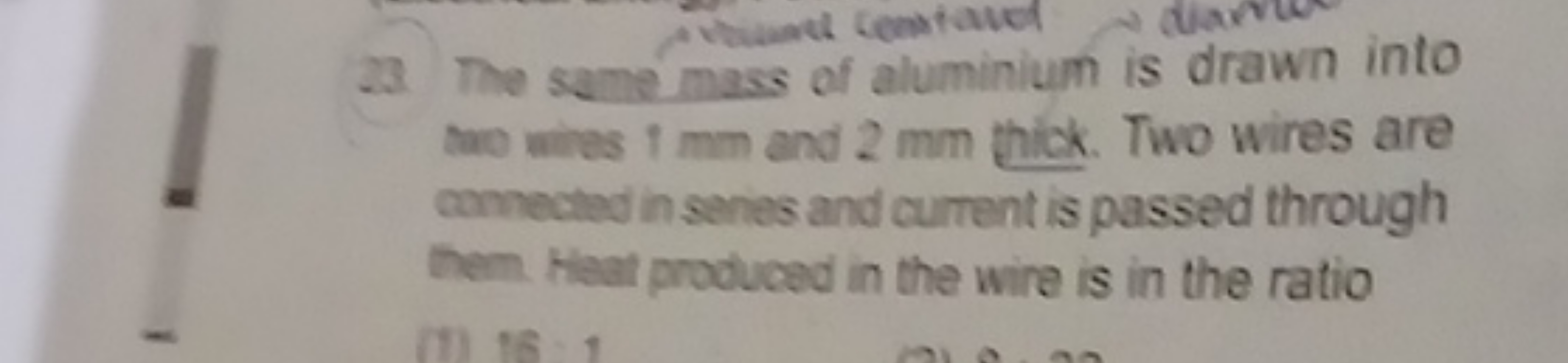 23 The same mass of aluminium is drawn into now unes 1 mon and 2 mm th