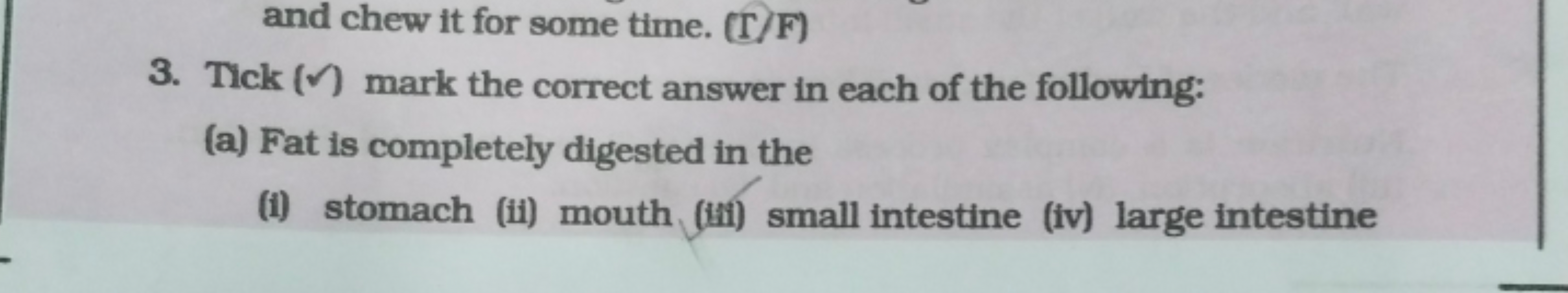 and chew it for some time. (T/F)
3. Tick (✓) mark the correct answer i