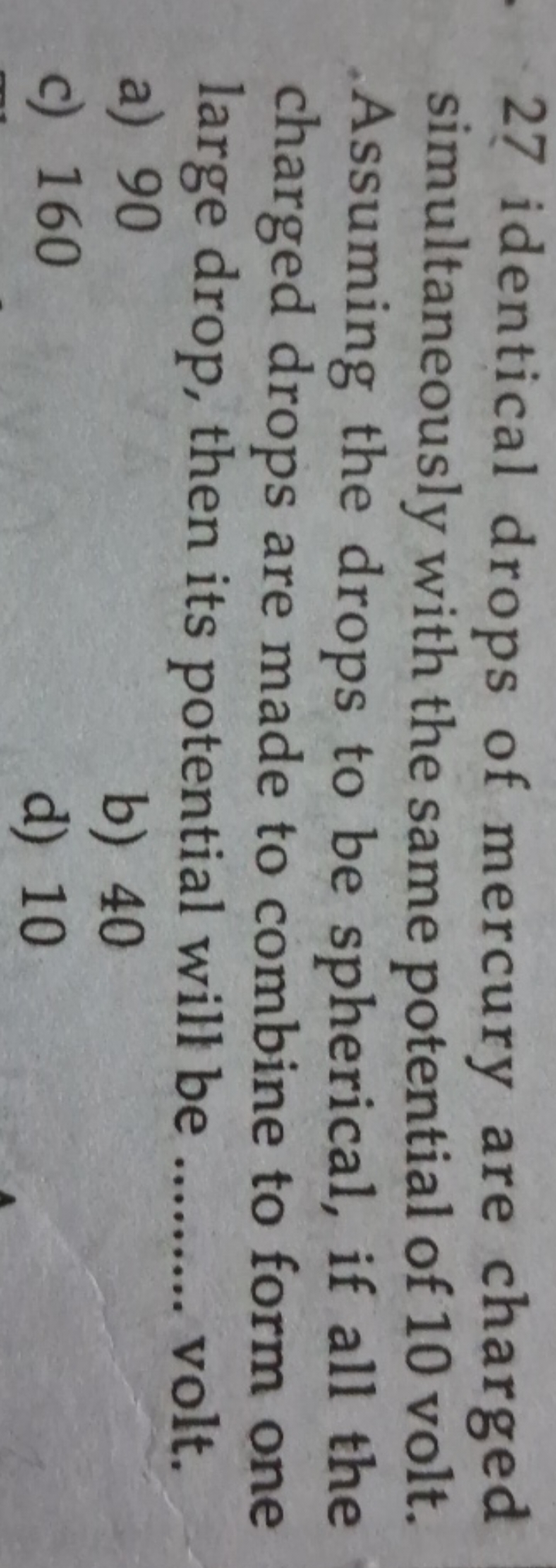 27 identical drops of mercury are charged simultaneously with the same