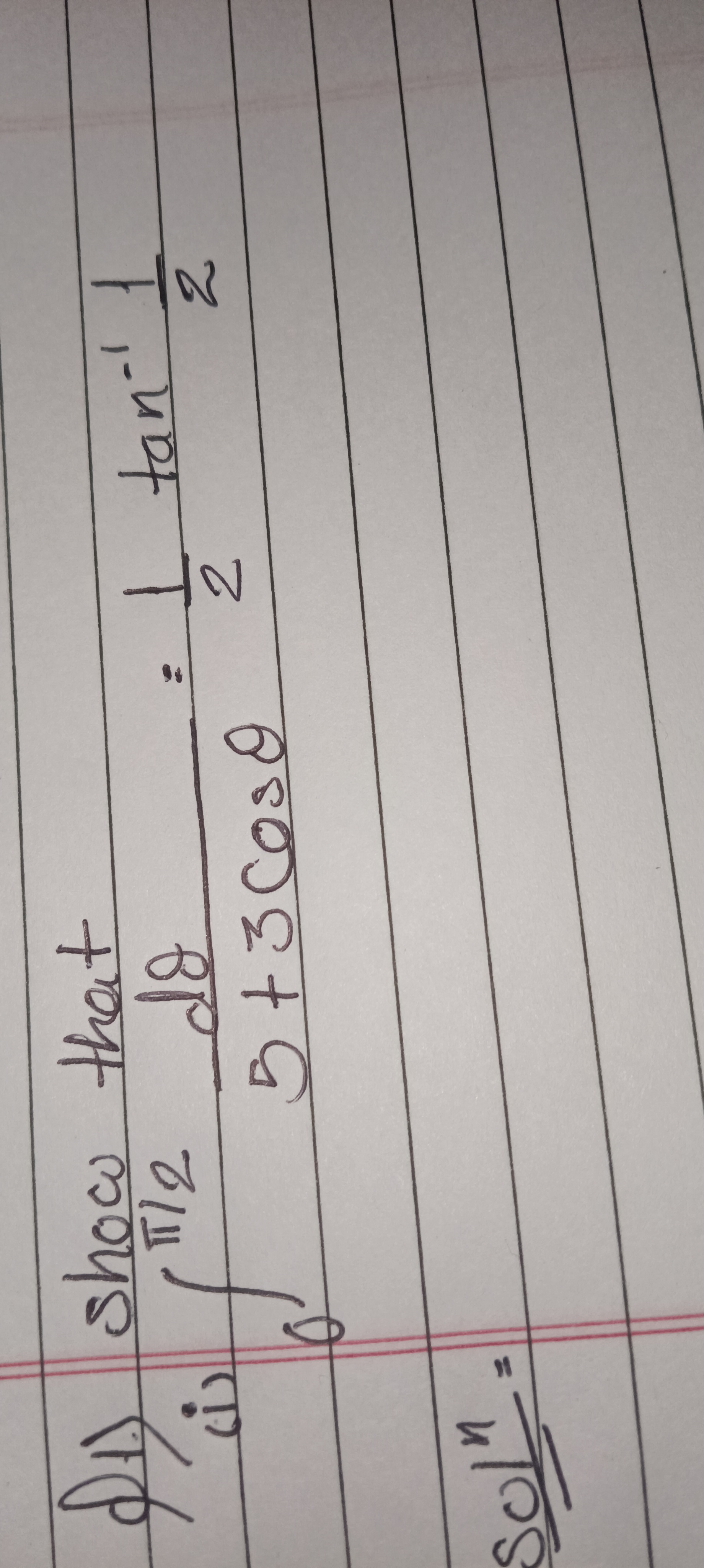 D1) show that
(i) ∫0π/2​5+3cosθdθ​=21​tan−121​

Soln =