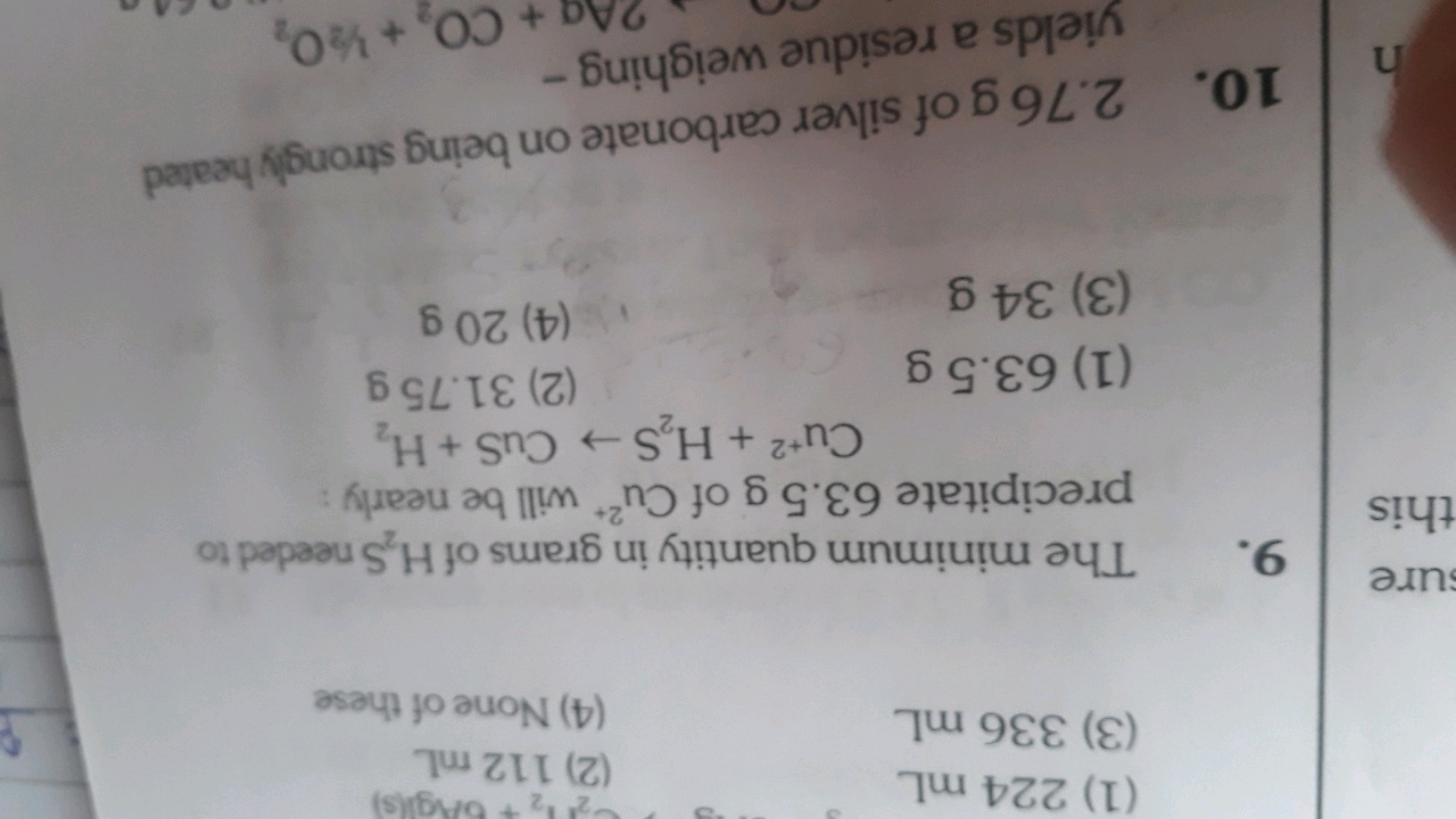 (1) 224 mL
(2) 112 mL
(3) 336 mL
(4) None of these
9. The minimum quan