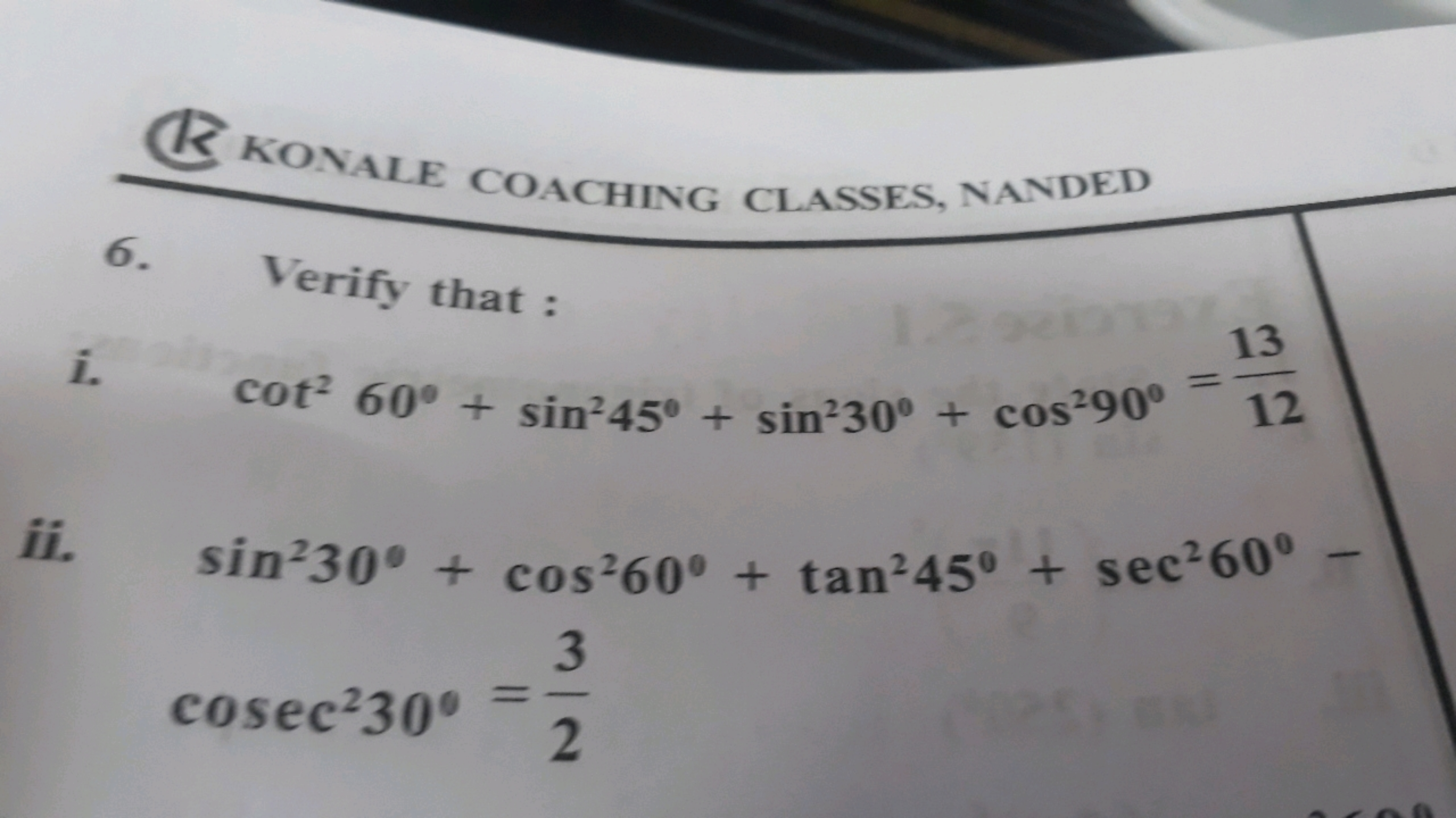 18 Konale coaching classes, nanded
6. Verify that :
i. cot260∘+sin245∘