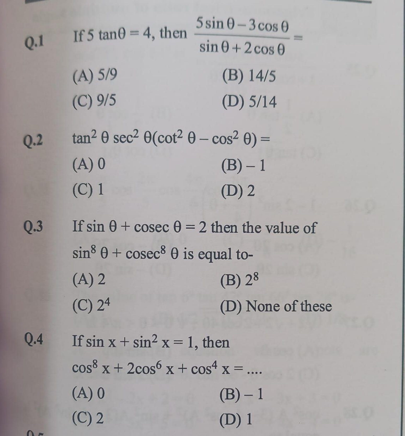 Q. 1 If 5tanθ=4, then sinθ+2cosθ5sinθ−3cosθ​=
(A) 5/9
(B) 14/5
(C) 9/5