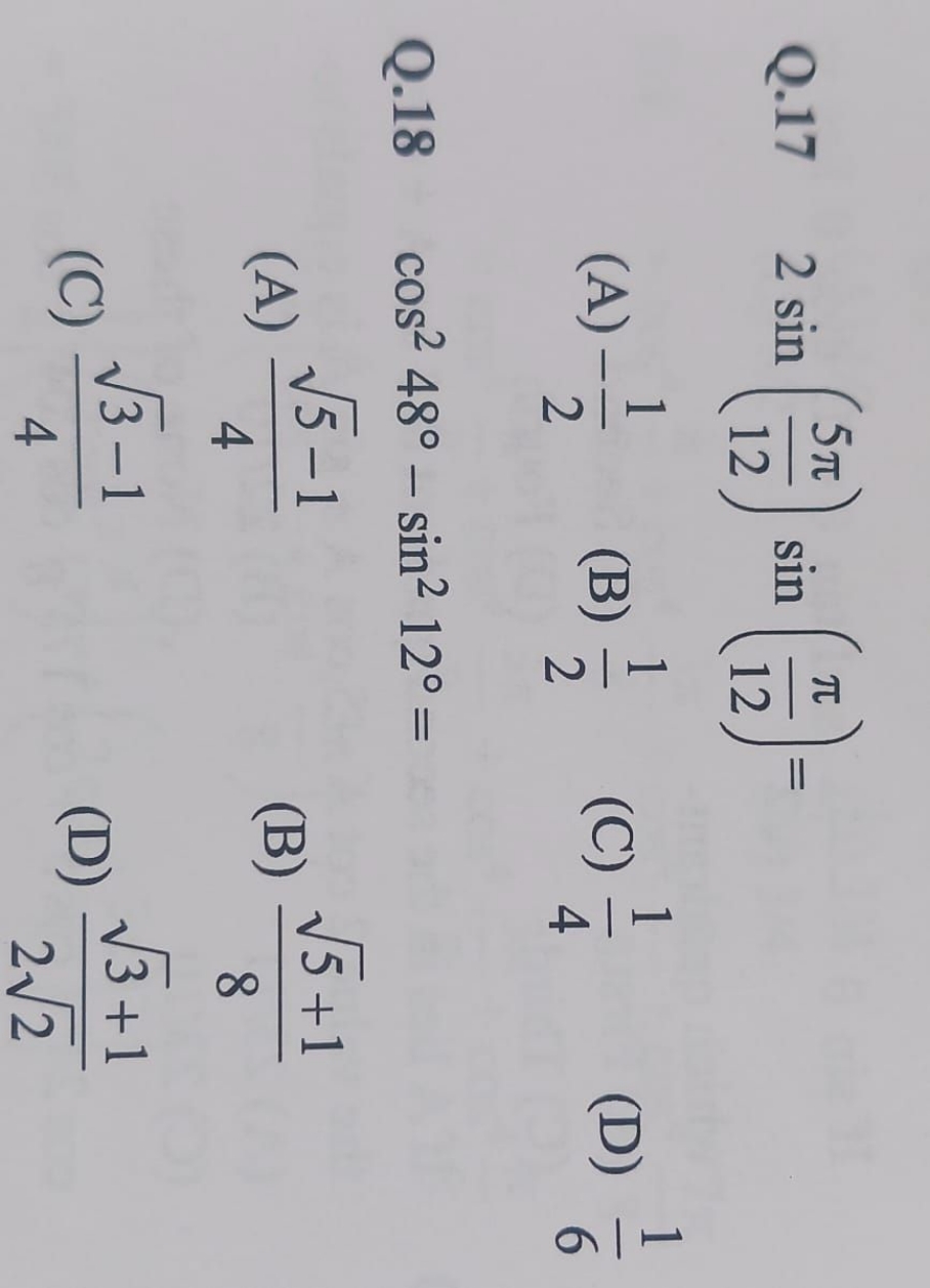 Q. 172sin(125π​)sin(12π​)=
(A) −21​
(B) 21​
(C) 41​
(D) 61​
Q. 18cos24