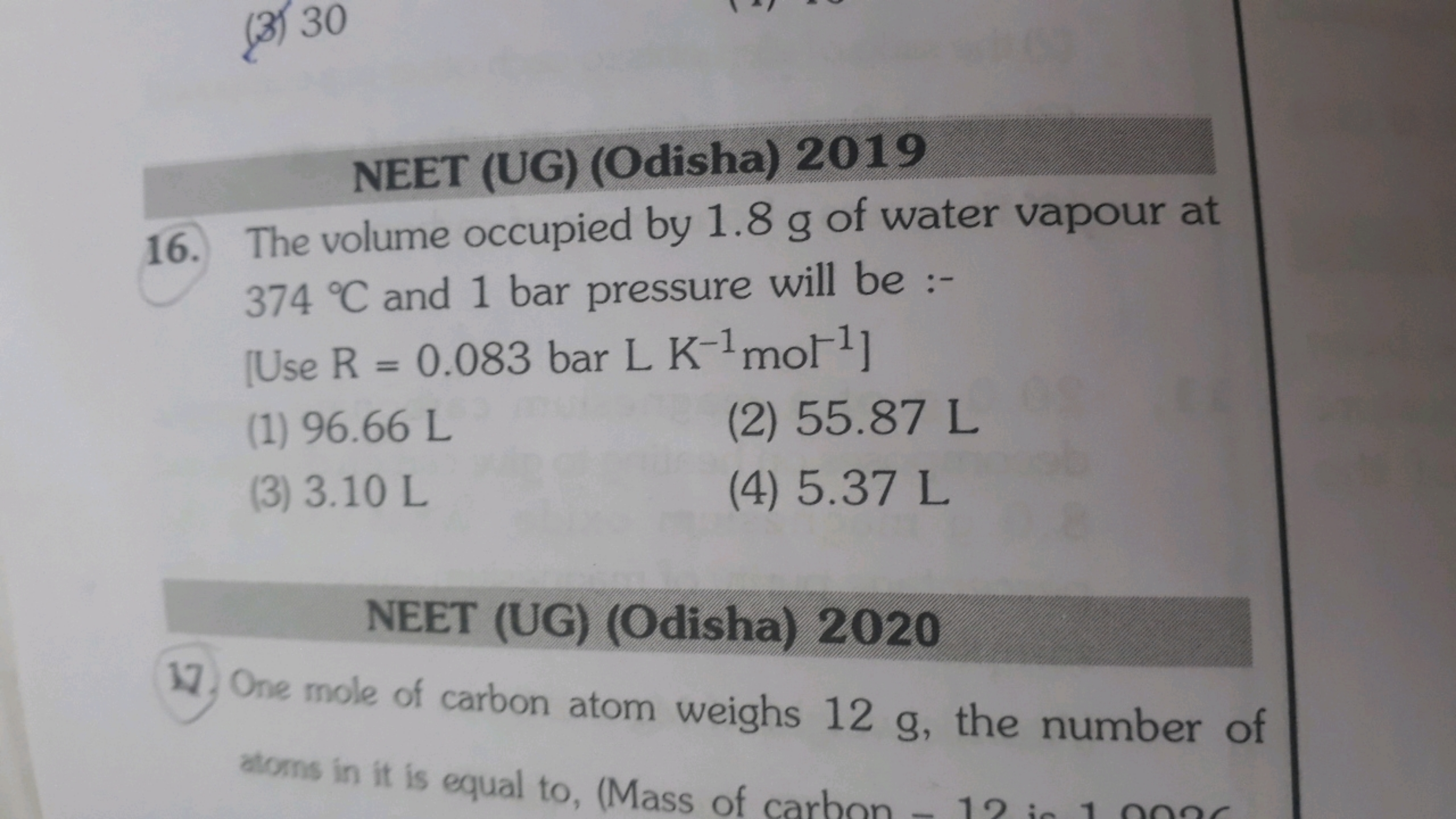 NEET (UG) (Odisha) 2019
16. The volume occupied by 1.8 g of water vapo