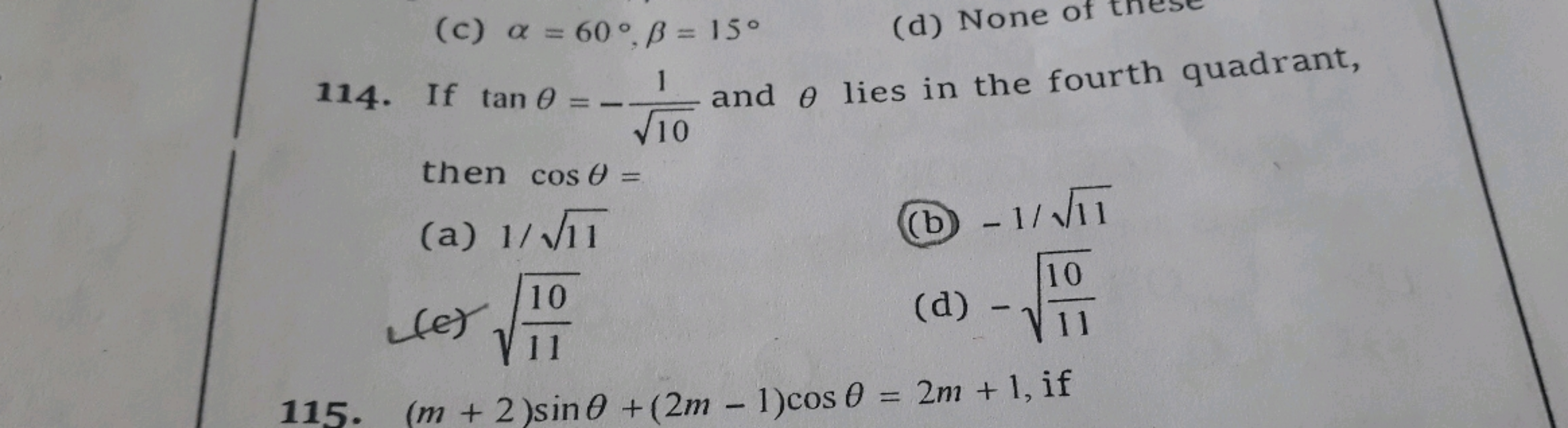 114. If tanθ=−10​1​ and θ lies in the fourth quadrant, then cosθ=
(a) 