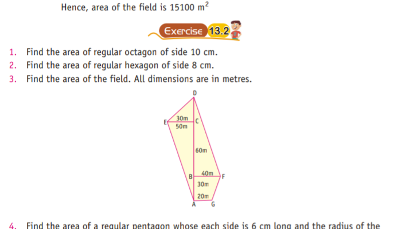 Hence, area of the field is 15100 m2
Exercise 13.23
1. Find the area o