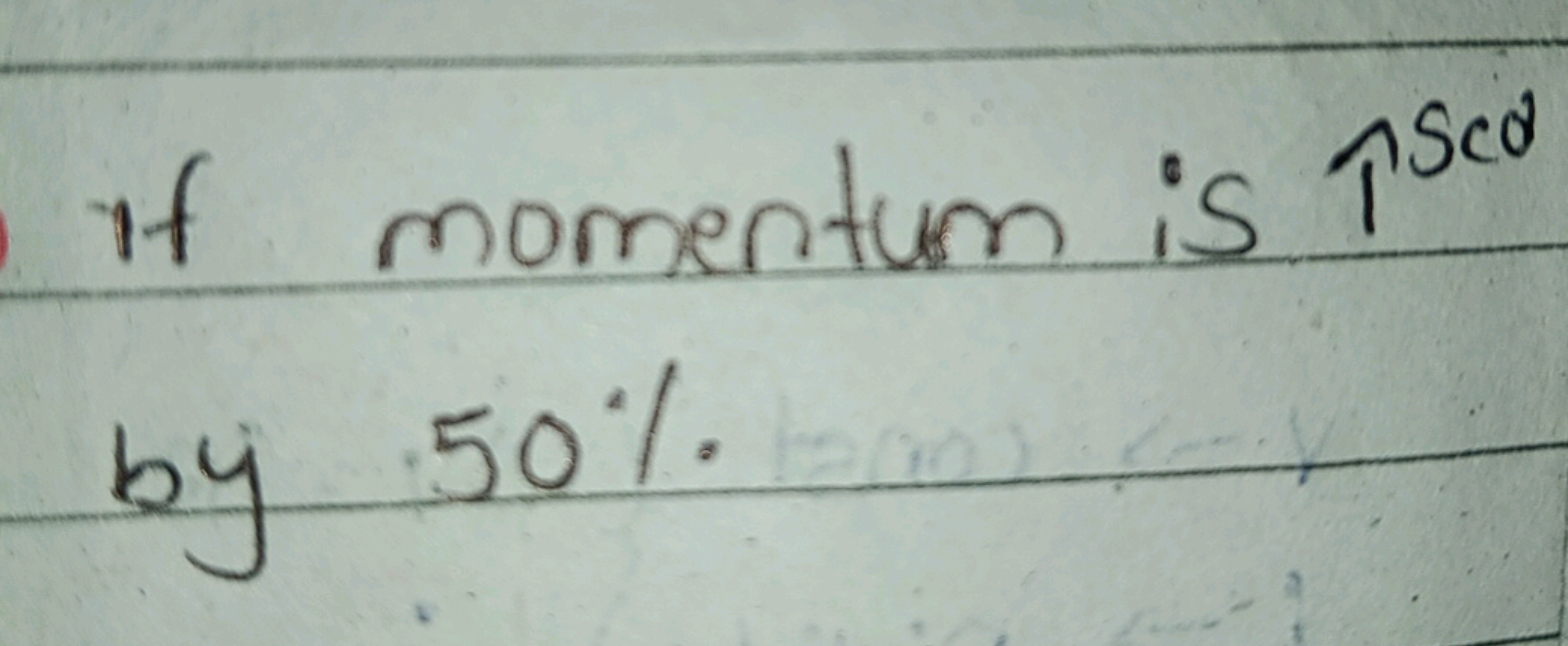 If momentum is ↑scd by 50%