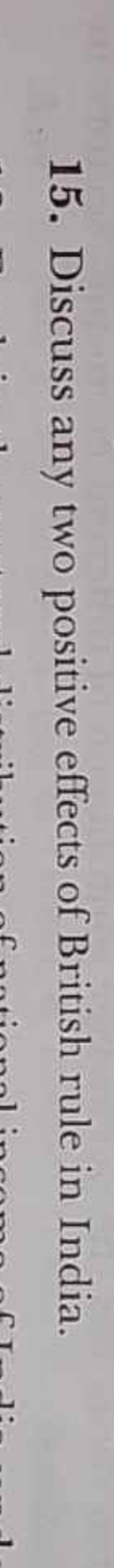 15. Discuss any two positive effects of British rule in India.