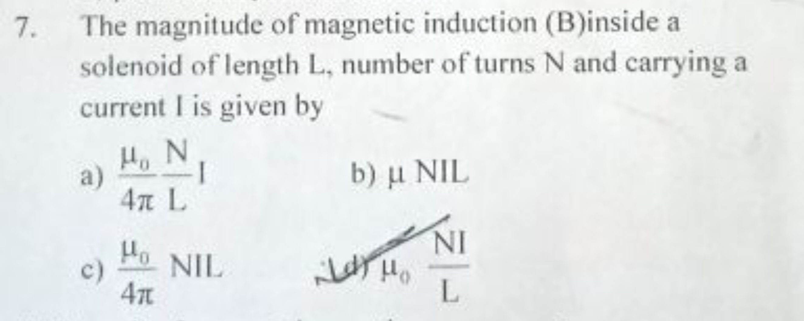 7. The magnitude of magnetic induction (B)inside a solenoid of length 