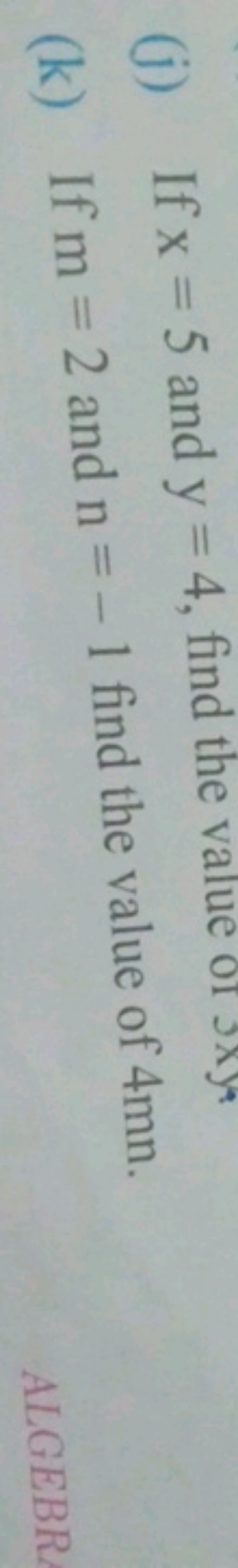 (j) If x=5 and y=4, find the value or 5xy4
(k) If m=2 and n=−1 find th