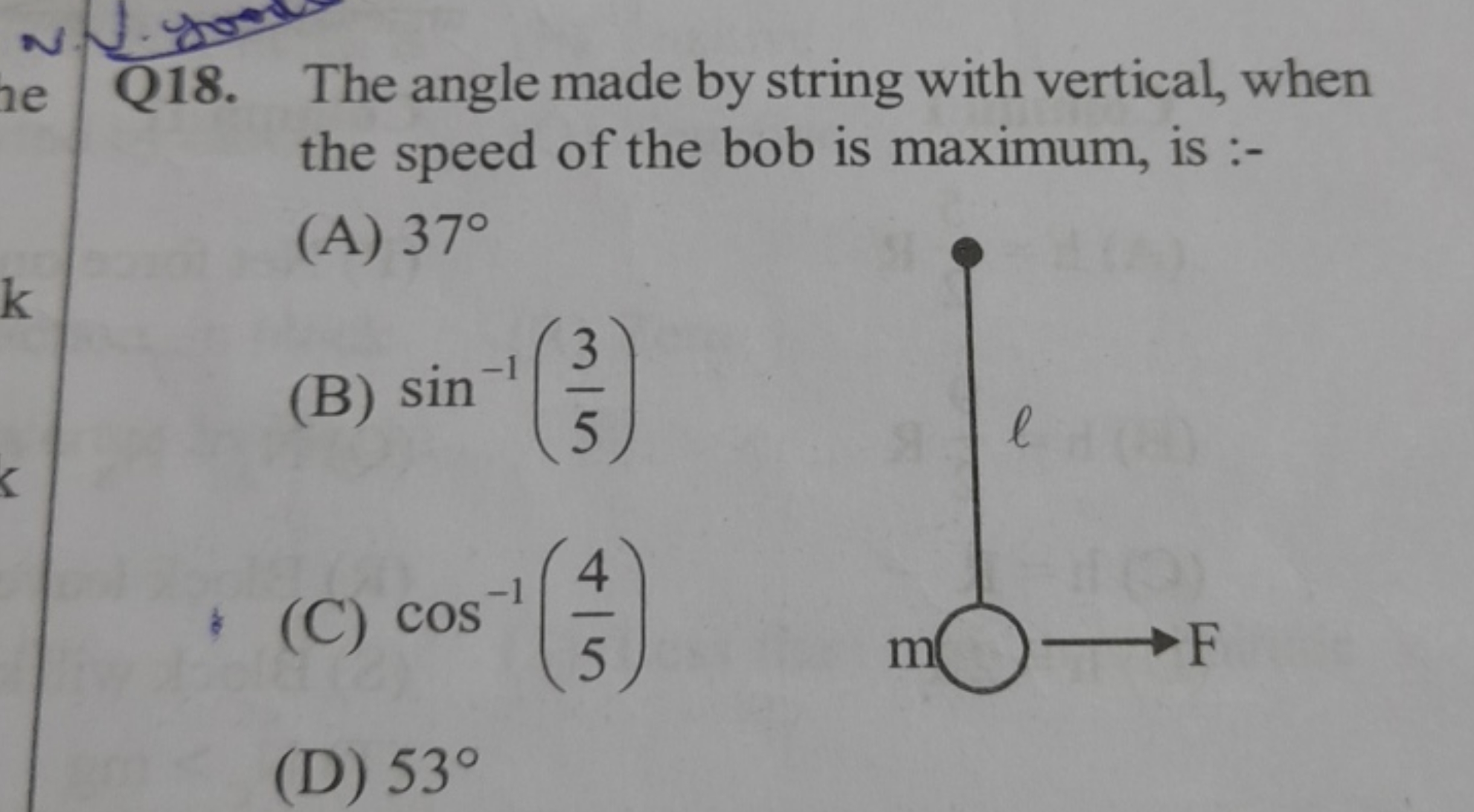 Q18. The angle made by string with vertical, when the speed of the bob