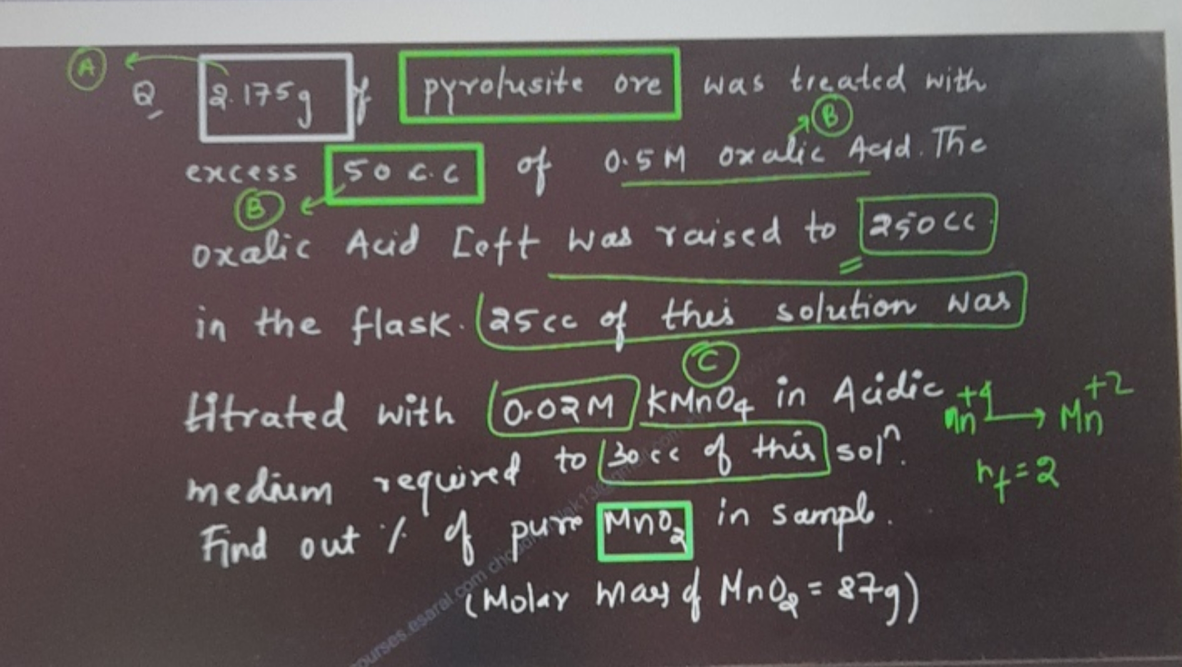 (A) 2.175 g if Pyrolusite ore was treated with excess 50 C.C of 0.5 M 