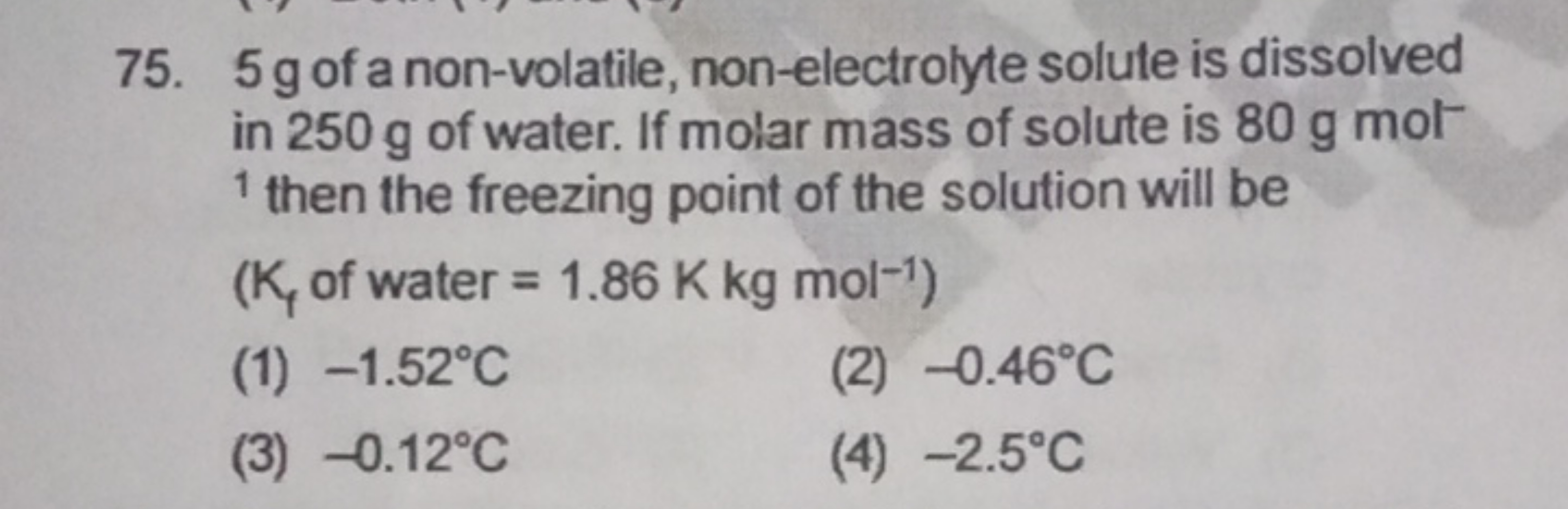 75. 5 g of a non-volatile, non-electrolyte solute is dissolved in 250 