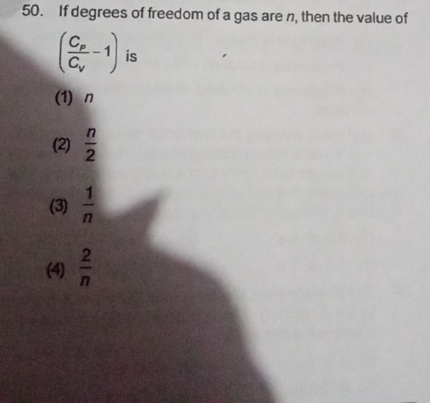 50. If degrees of freedom of a gas are n, then the value of (Cv​CP​​−1