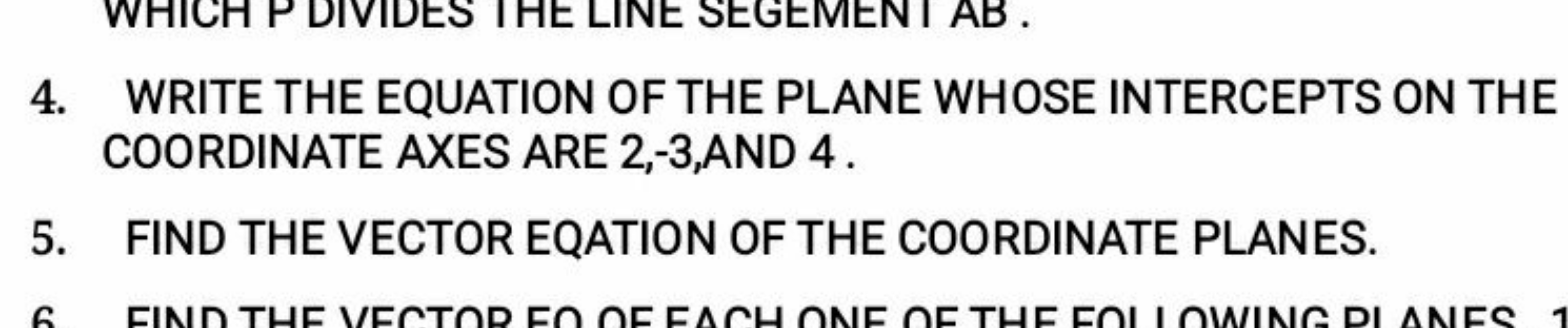 4. WRITE THE EQUATION OF THE PLANE WHOSE INTERCEPTS ON THE COORDINATE 