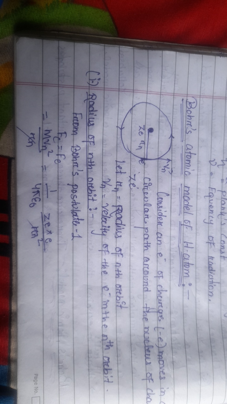 ν= plank's cons ν= Fquency of radiation.
Bohri's atomic model of H-ato