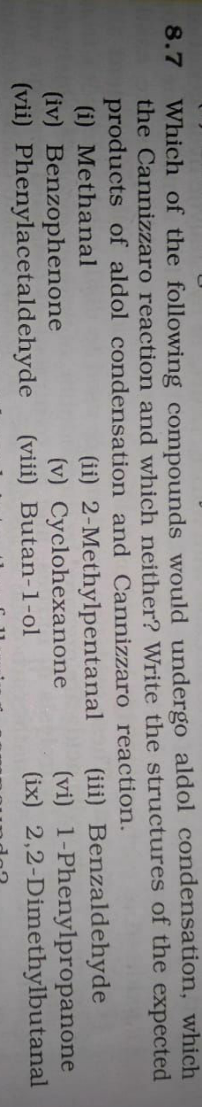 8.7 Which of the following compounds would undergo aldol condensation,