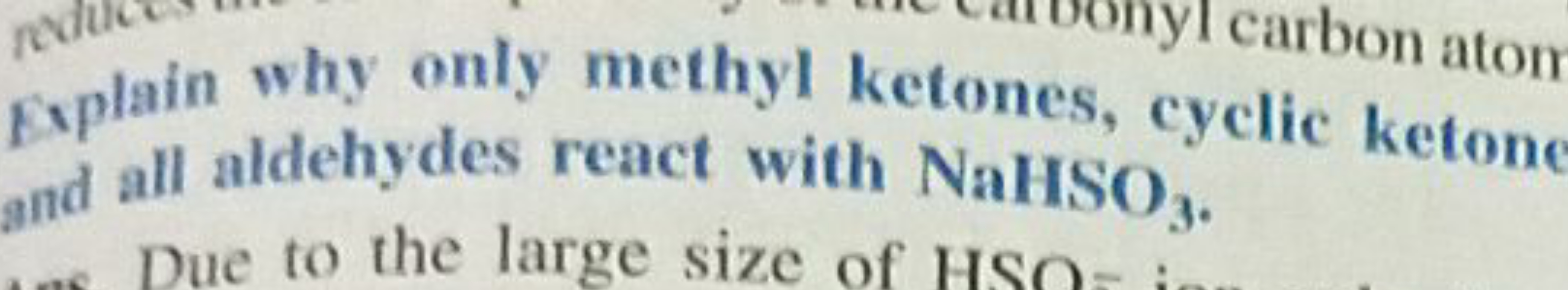 Esplain why only methyl ketones, cyclic aton and all aldehydes react w