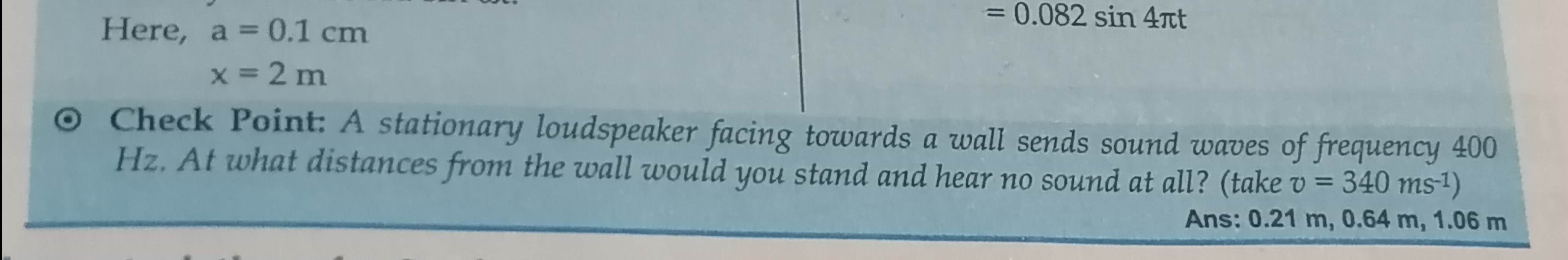 Here, a=0.1 cm
a=0.1 cmx=2 m​=0.082sin4πt​
- Check Point: A stationary