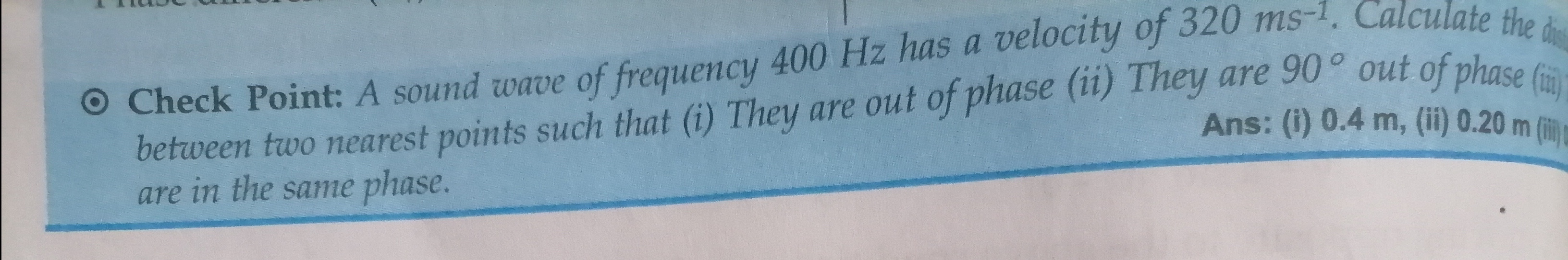 - Check Point: A sound wave of frequency 400 Hz has a velocity of 320 